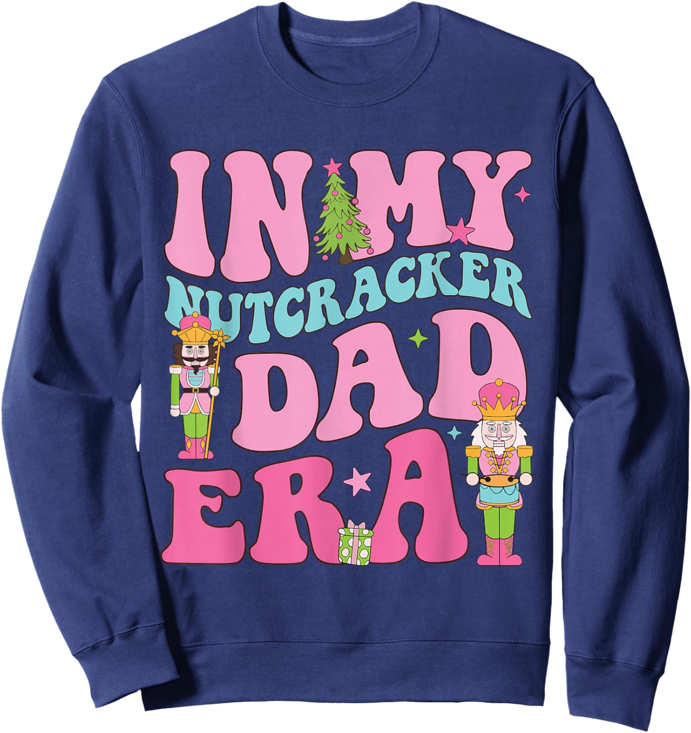 In My Nutcracker Dad Era Christmas Nutcracker Ballet Festive Sweatshirt - Sweatshirt | Navy