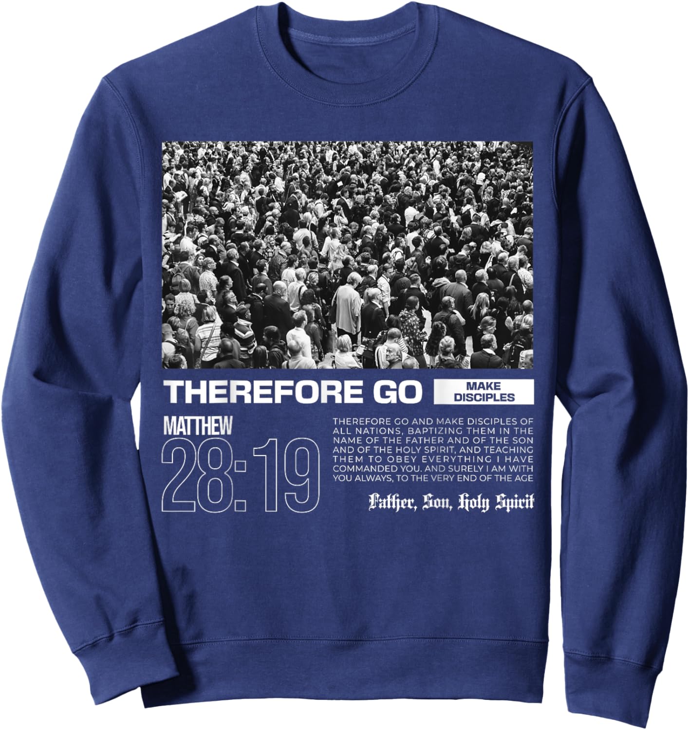 Therefore Go And Make Disciples Bible Verse Christian Sweatshirt - Sweatshirt | Navy