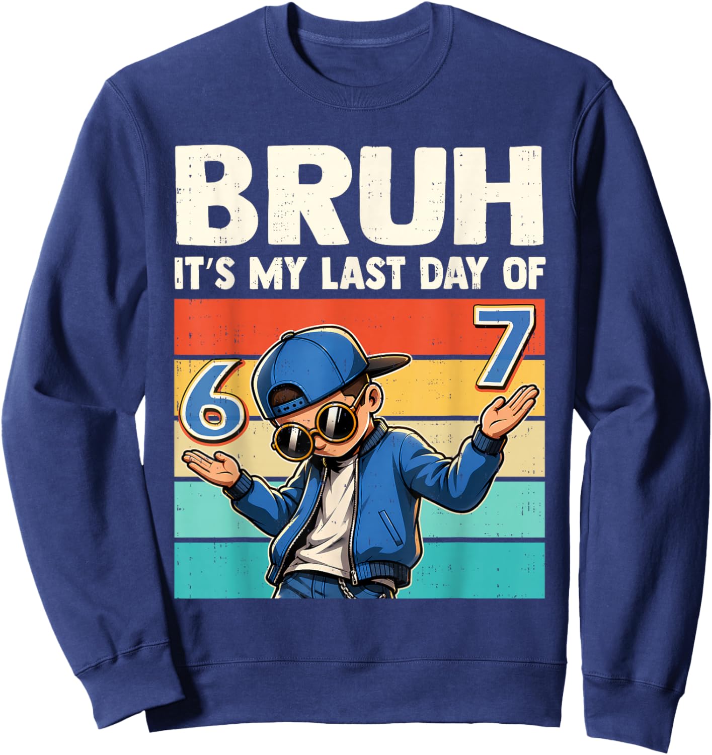 Bruh It's My Last Day of School 67 Six Seven Meme Boys Kids Sweatshirt - Sweatshirt | Navy