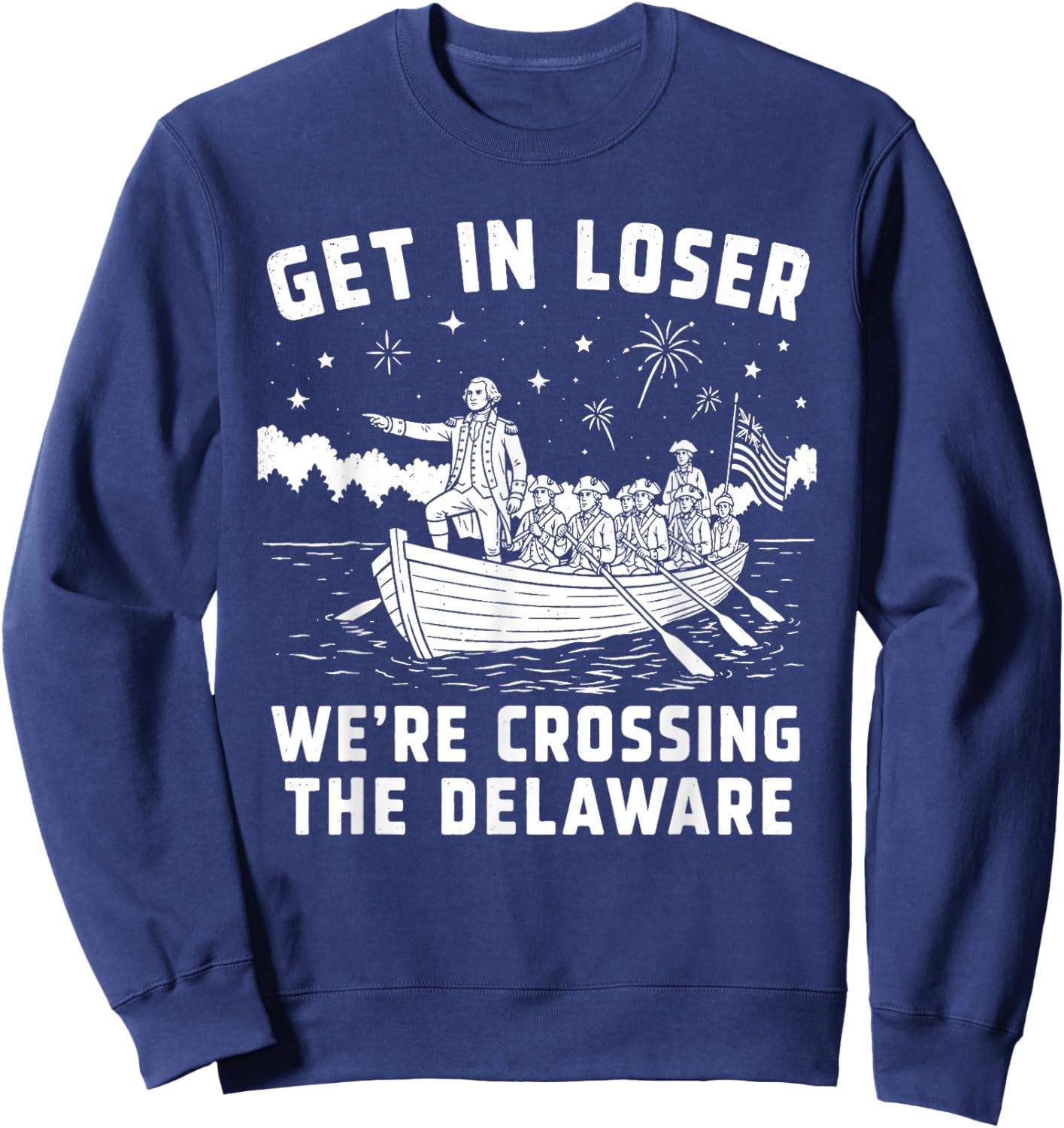 GET in Loser WE’RE Crossing THE Delaware Sweatshirt - Sweatshirt | Navy