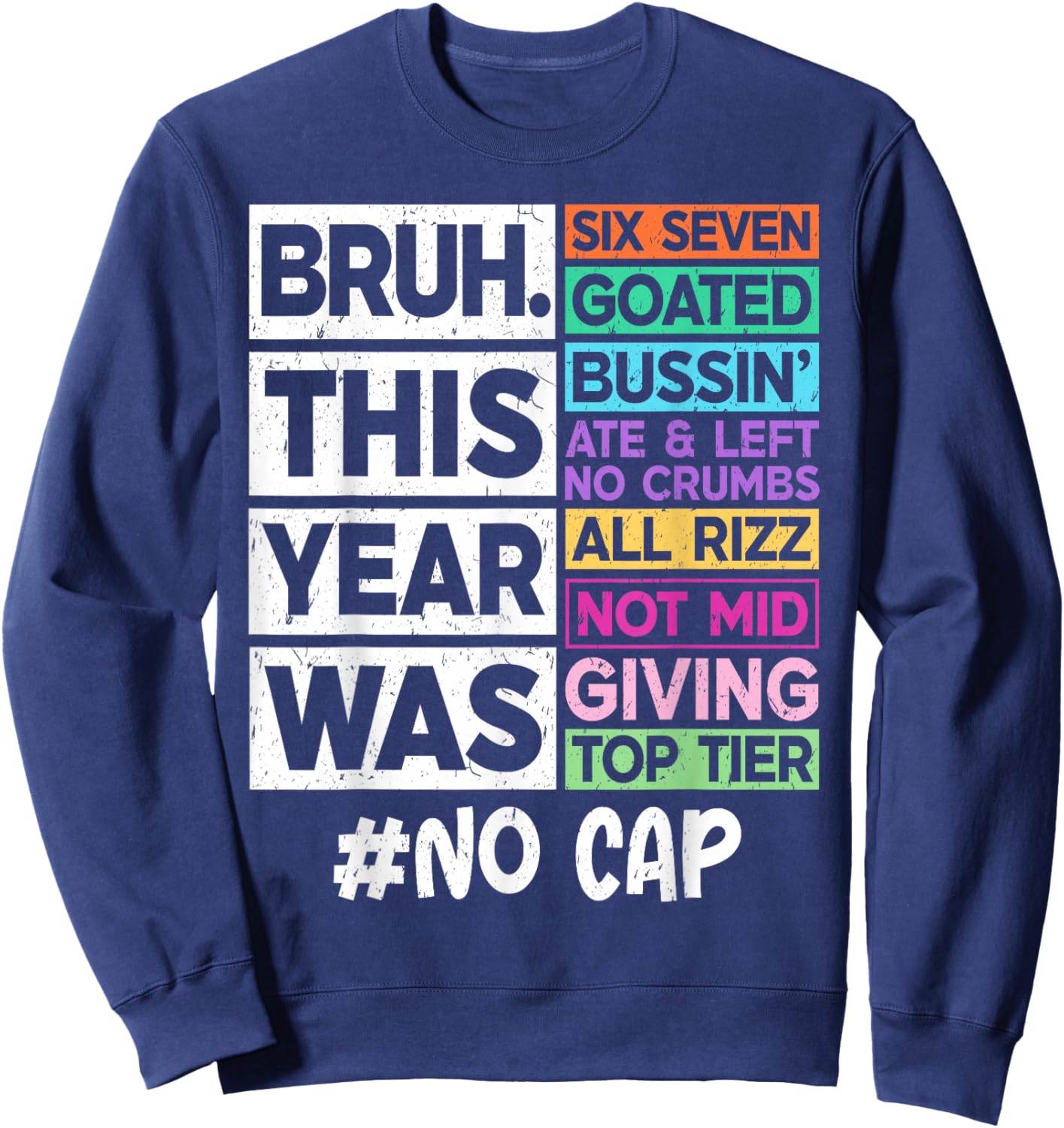 Bruh This Year was 67 Goated No Cap Last Day of School 2026 Sweatshirt - Sweatshirt | Navy
