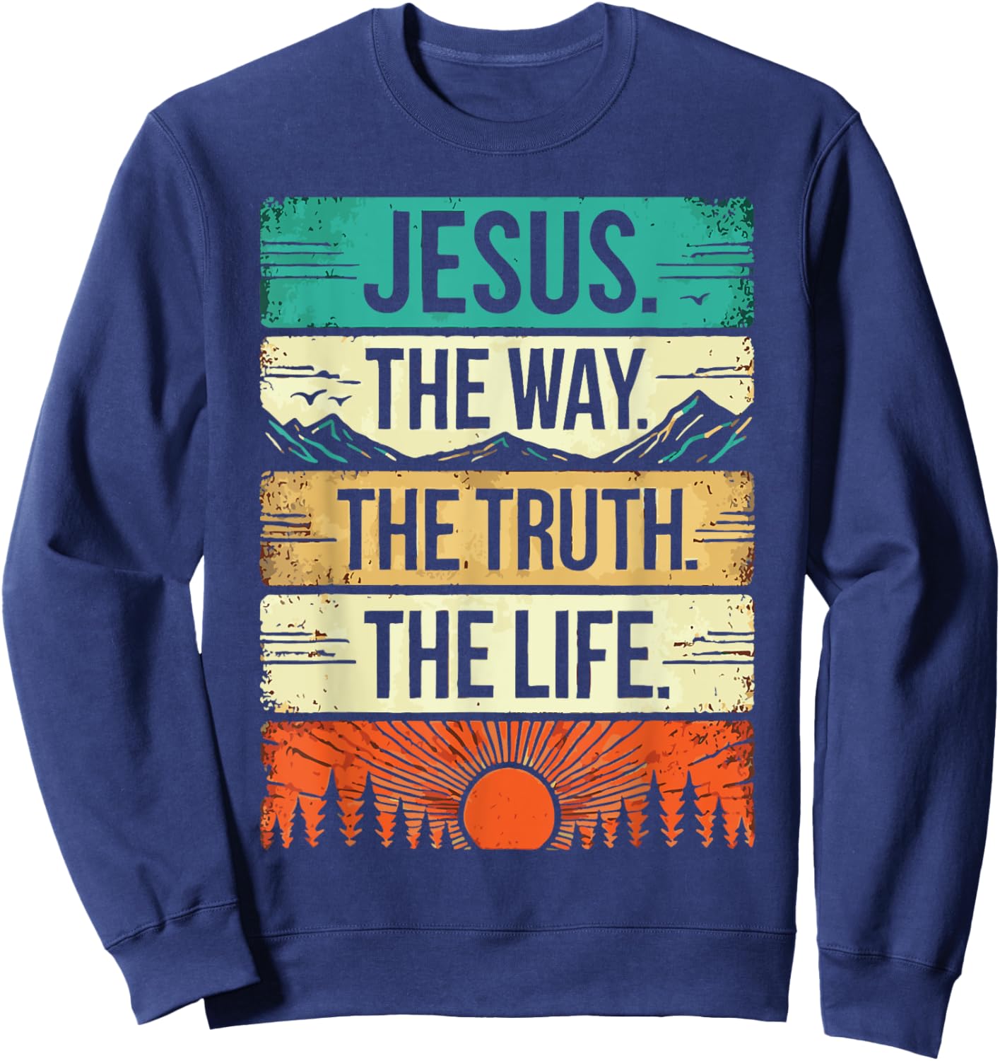 Jesus the way the truth the life Sweatshirt - Sweatshirt | Navy