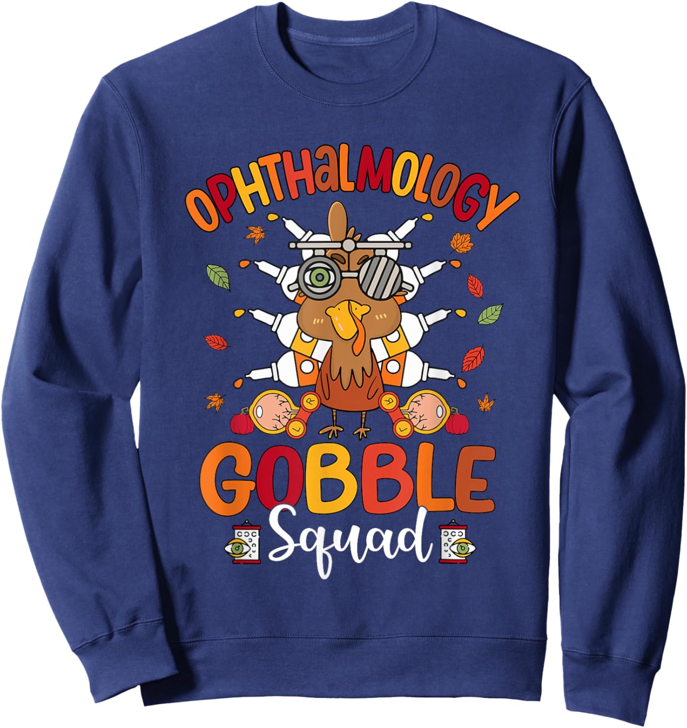 Ophthalmology Gobble Squad Turkey Optician Thanksgiving Sweatshirt - Sweatshirt | Navy