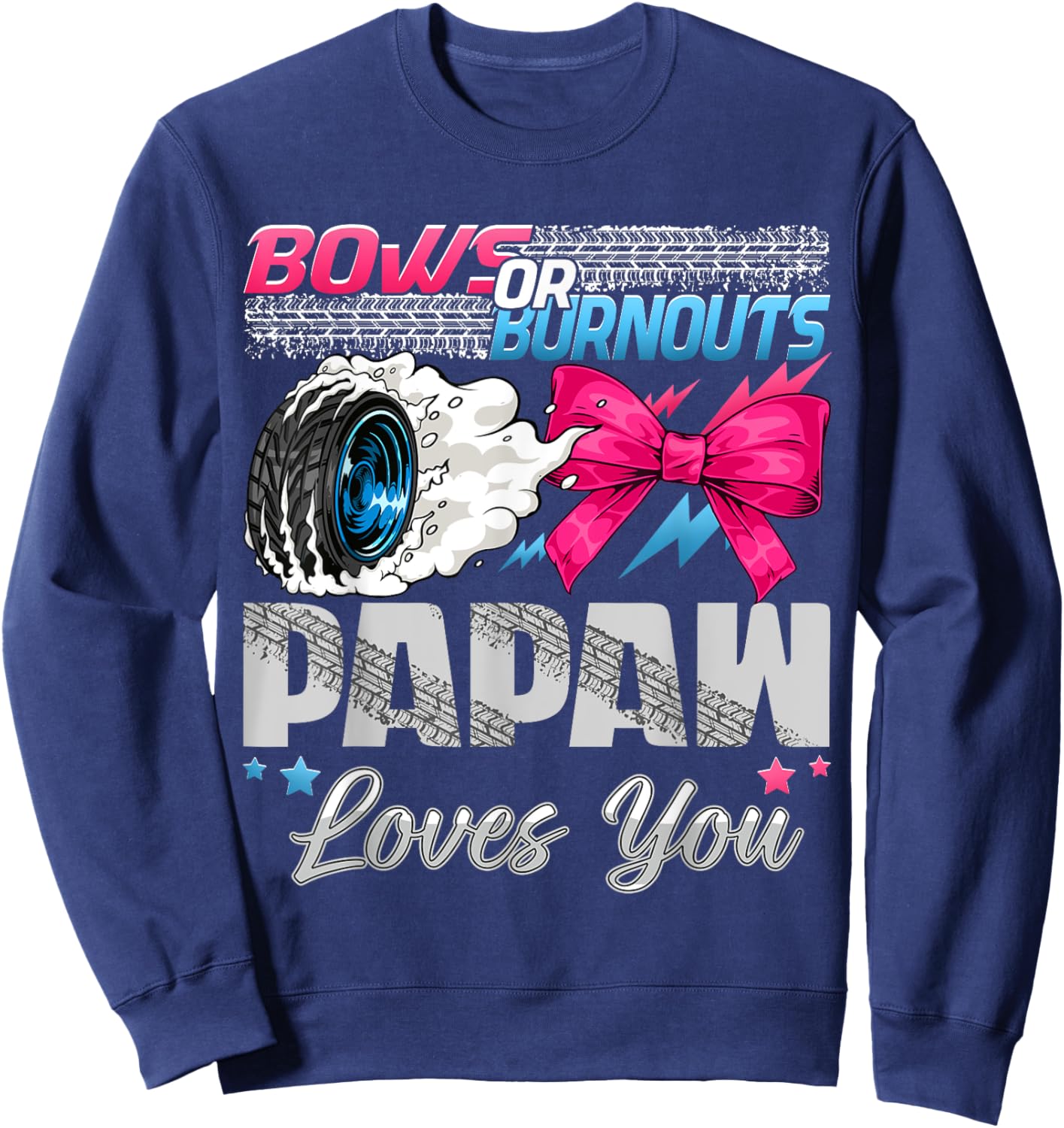 Burnouts or Bows Papaw Loves You Gender Reveal Party Sweatshirt - Sweatshirt | Navy