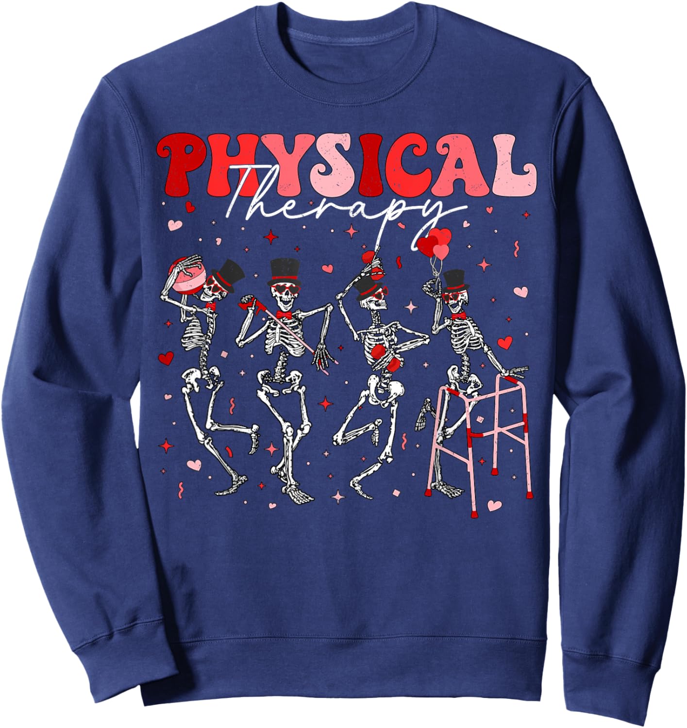 Skeleton Physical Therapy PT Valentines Physical Therapist Sweatshirt - Sweatshirt | Navy