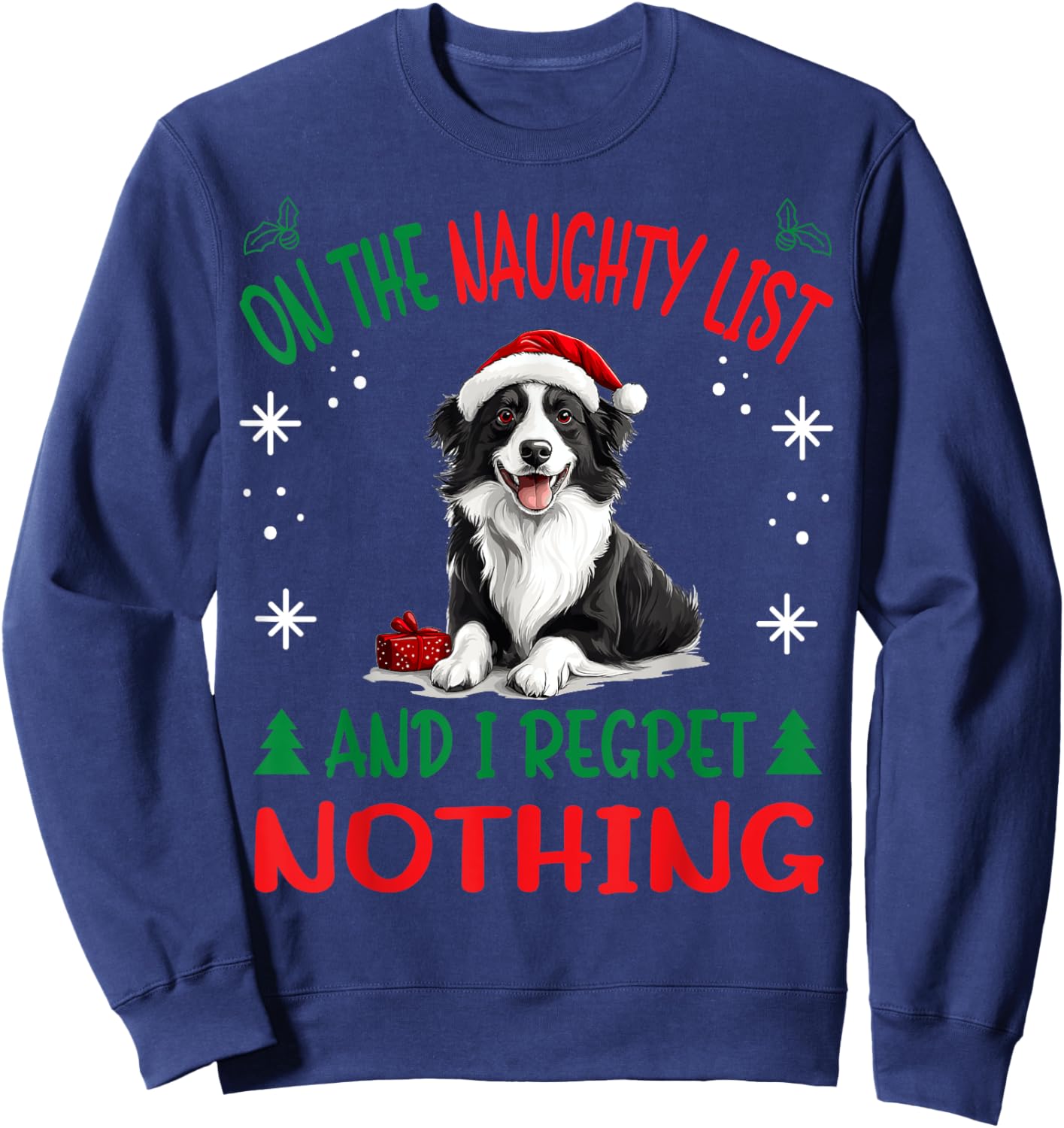 Cute Border Collie Dog Christmas On The Naughty List and I Sweatshirt - Sweatshirt | Navy