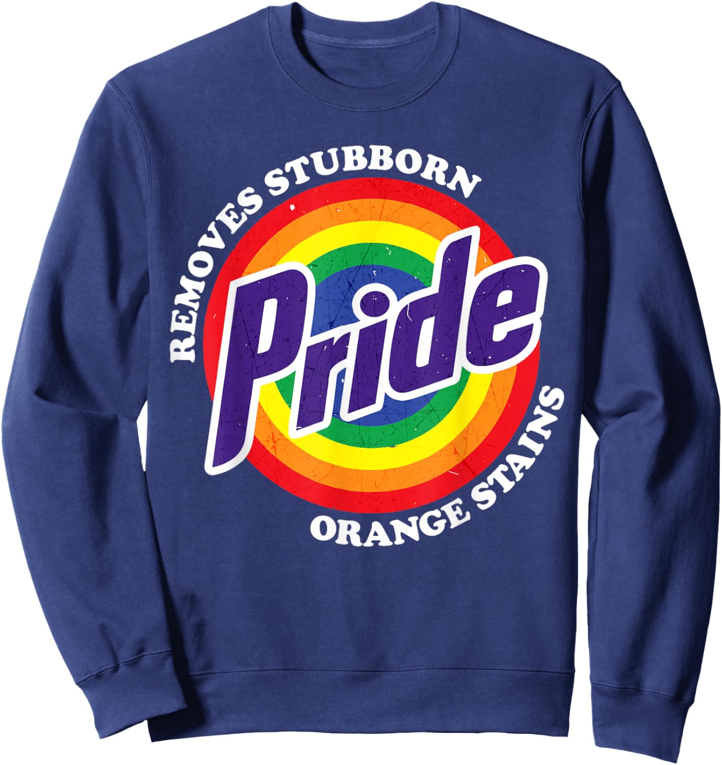 Funny Gay Pride Removes Stubborn Orange Stains LGBT Humor Sweatshirt - Sweatshirt | Navy