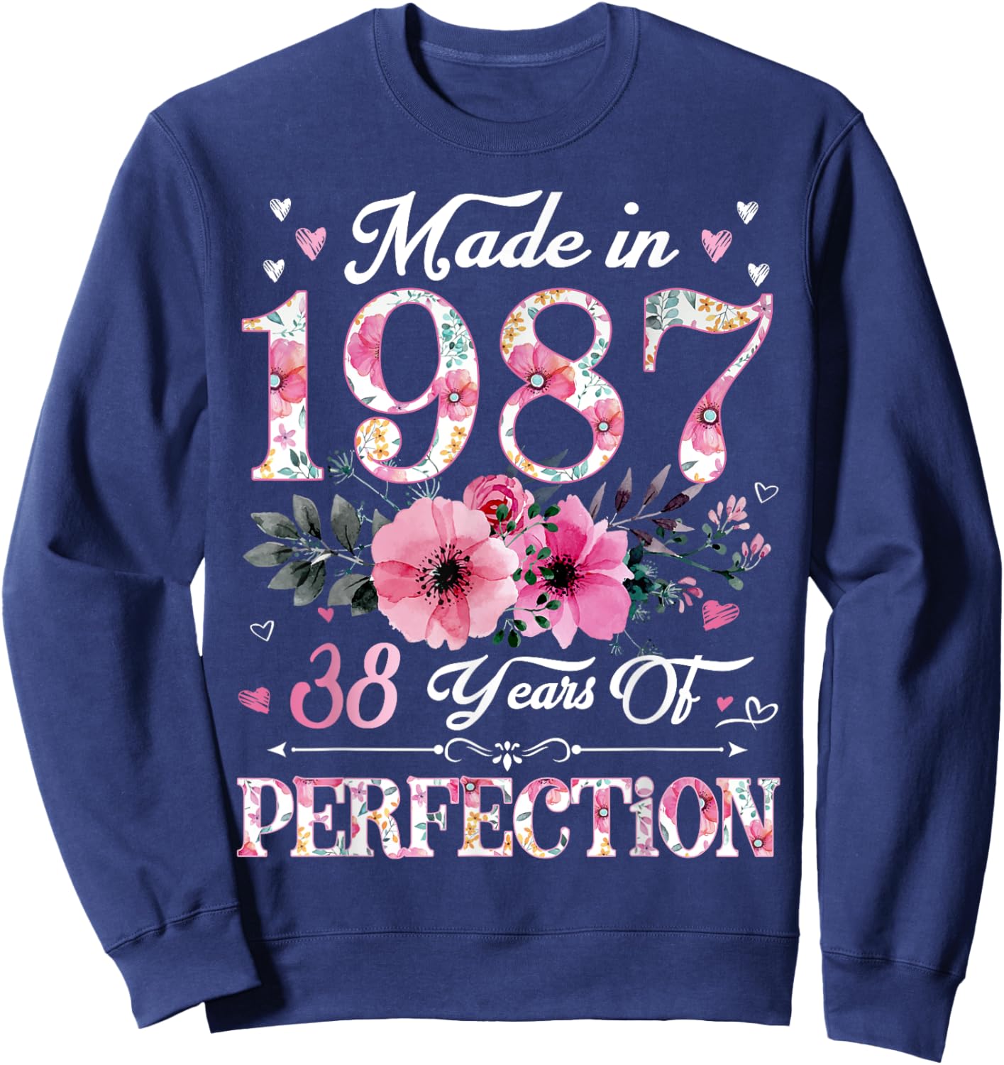 38 Year Old Made In 1987 Floral 38th Birthday Gift Sweatshirt - Sweatshirt | Navy