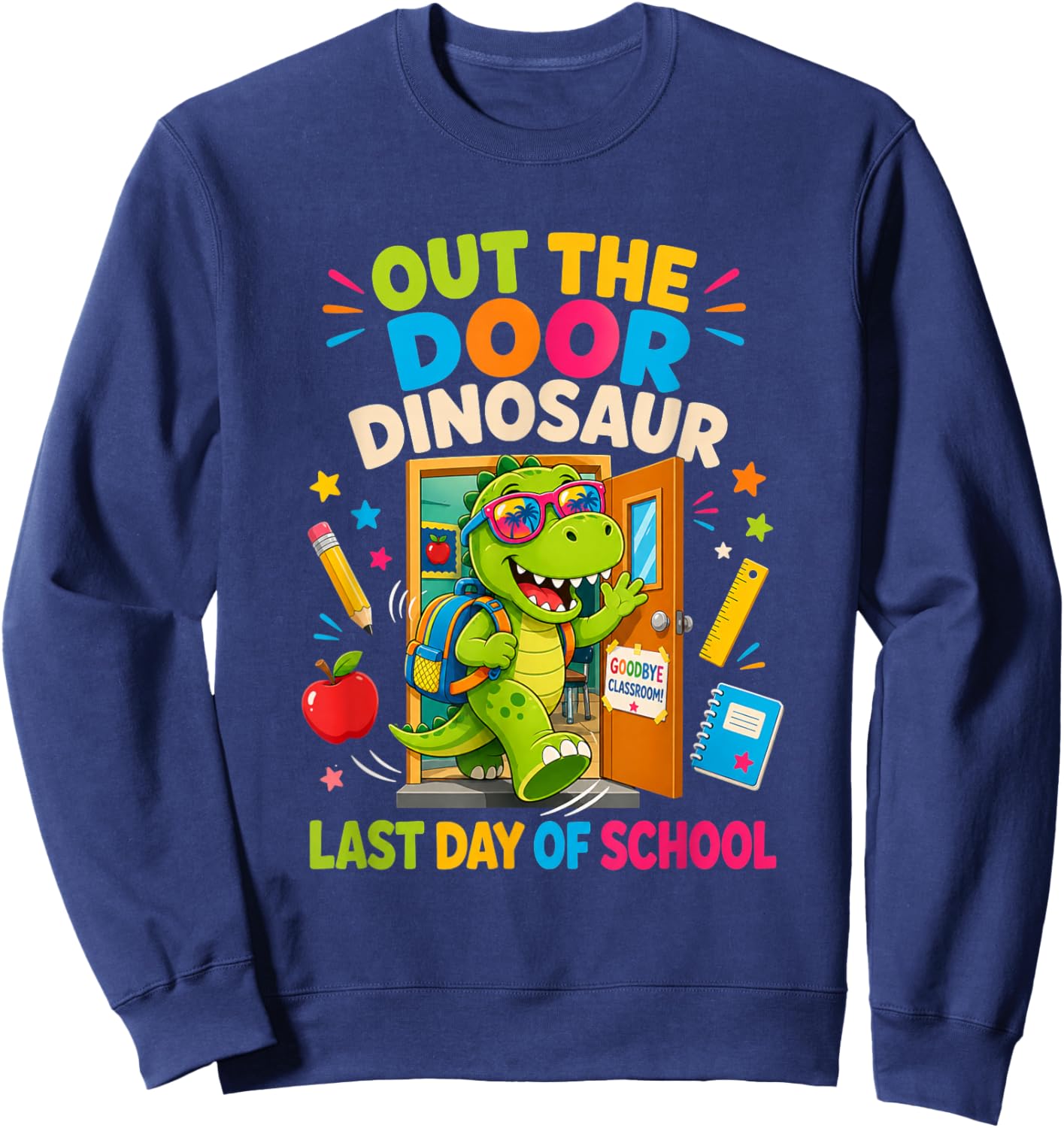 Out The Door Dinosaur Last Day of School Funny Summer Sweatshirt - Sweatshirt | Navy