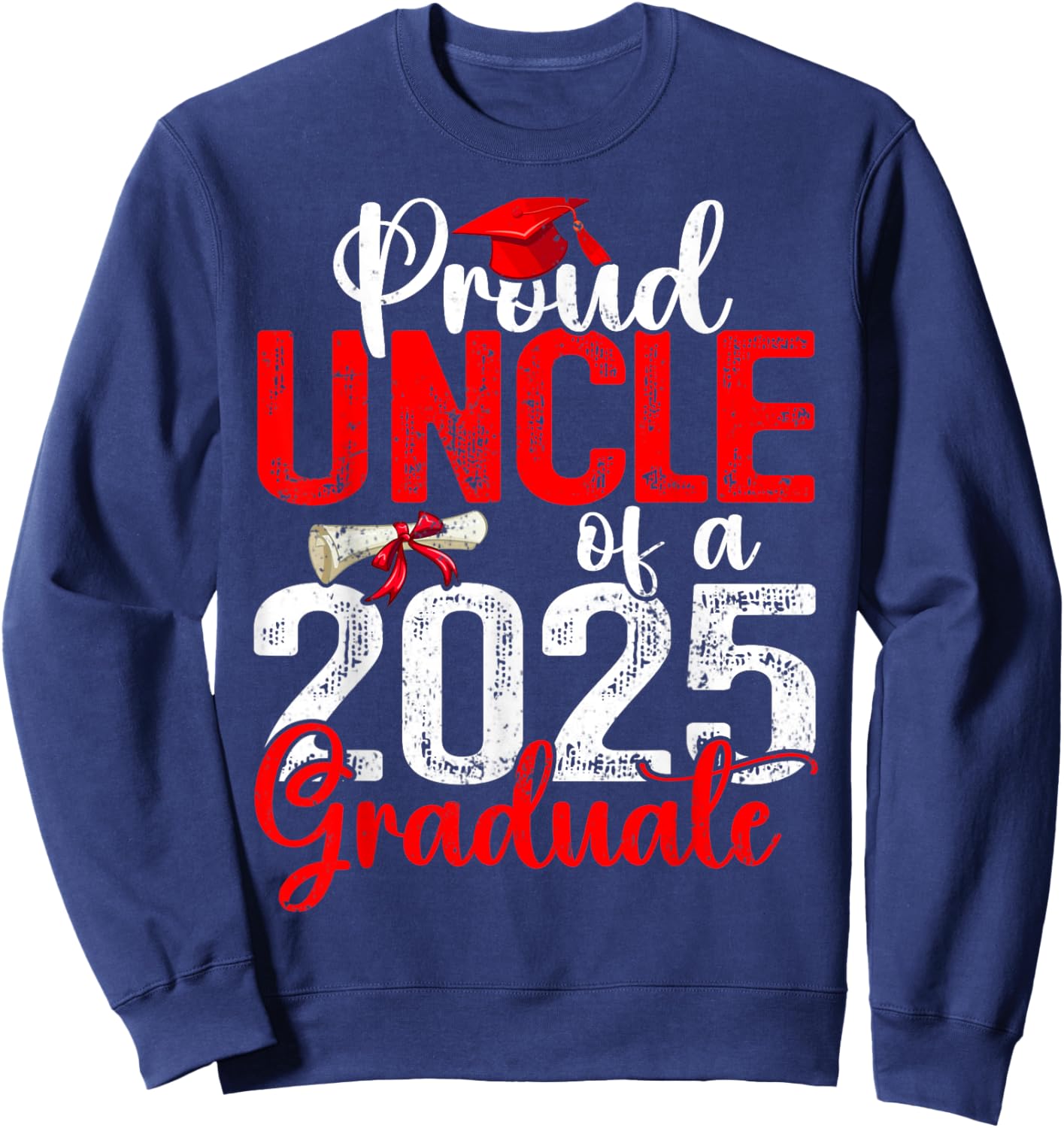 Proud Uncle Of A Class Of 2025 Graduate Senior Graduation Sweatshirt - Sweatshirt | Navy