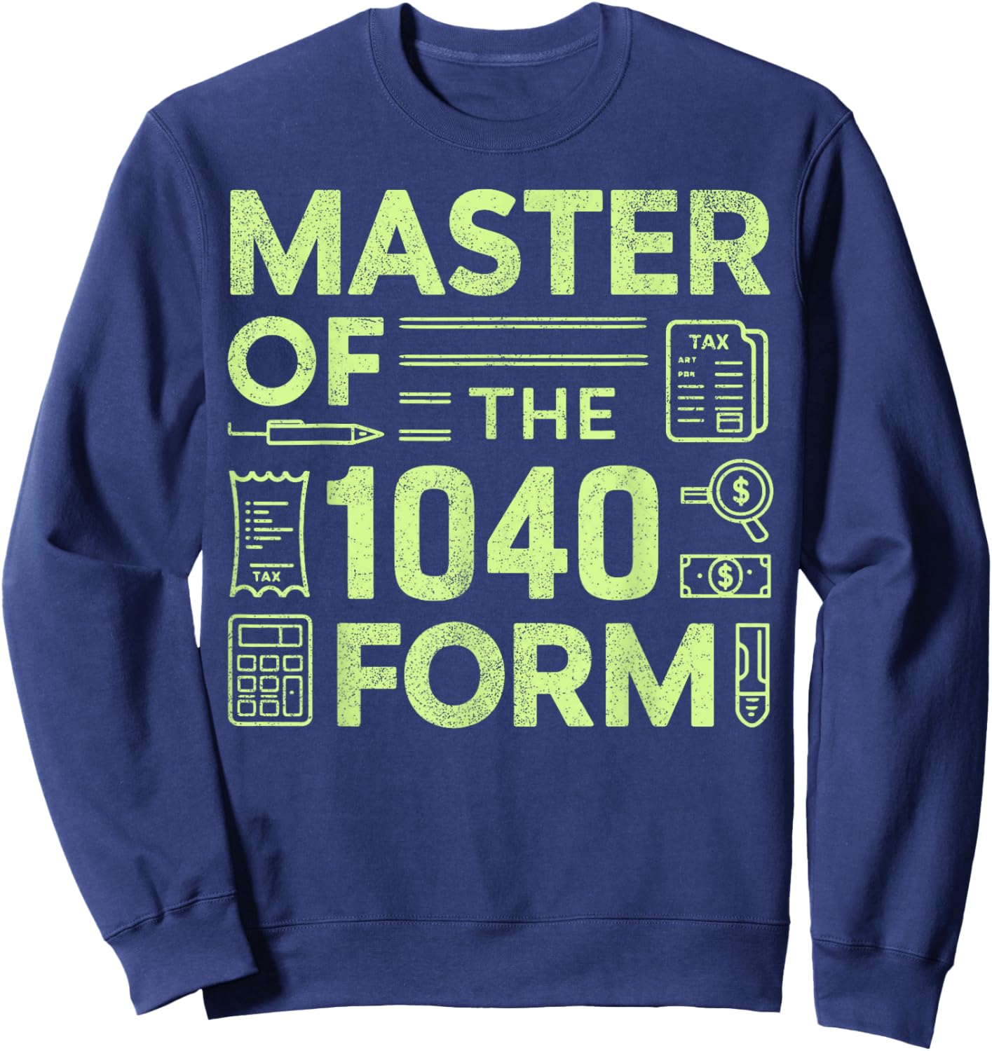 Master of the 1040 Form Tax Season Sweatshirt - Sweatshirt | Navy