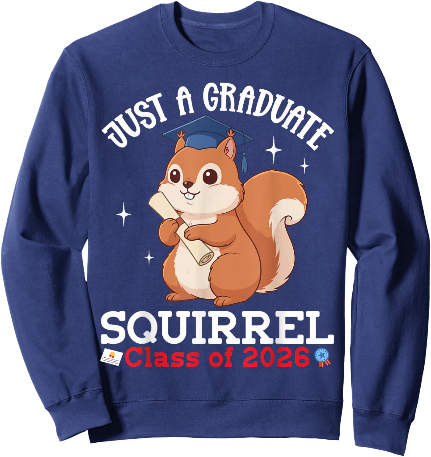 Just A Graduate Squirrel Class of 2026 Graduation Day Senior Sweatshirt - Sweatshirt | Navy