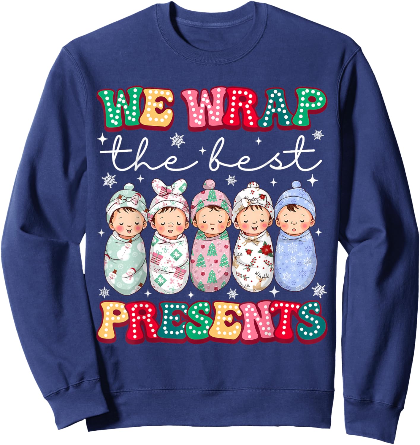 Christmas Labor & Delivery Nurse We Wrap The Best Presents Sweatshirt - Sweatshirt | Navy