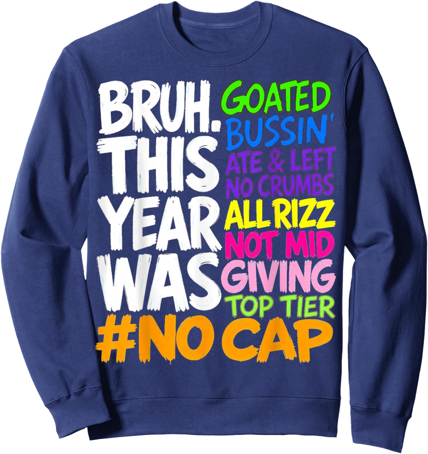Bruh This Year was Goated No Cap Funny Statement Design Sweatshirt - Sweatshirt | Navy
