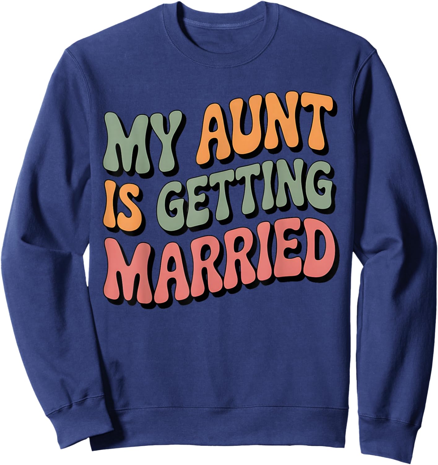 My Aunt Is Getting Married Niece Nephew Of The Bride Sweatshirt - Sweatshirt | Navy