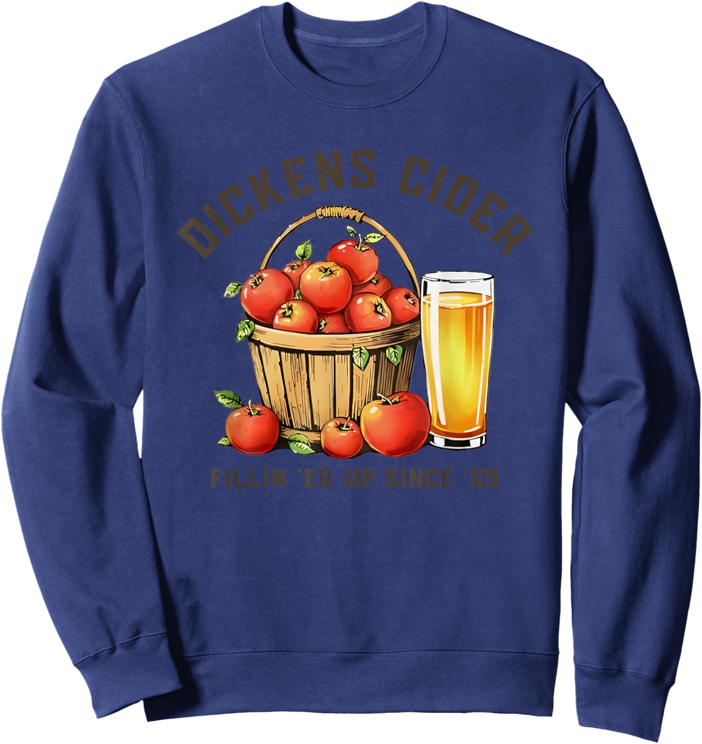 Dickens Cider Fillin 'er Up Since '69 Sweatshirt - Sweatshirt | Navy