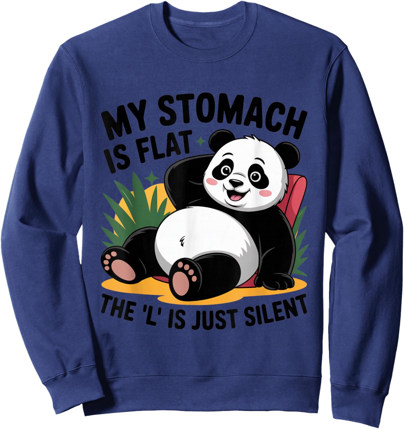 My Stomach is Flat the l is just Silent Panda Fat Humor Joke Sweatshirt - Sweatshirt | Navy