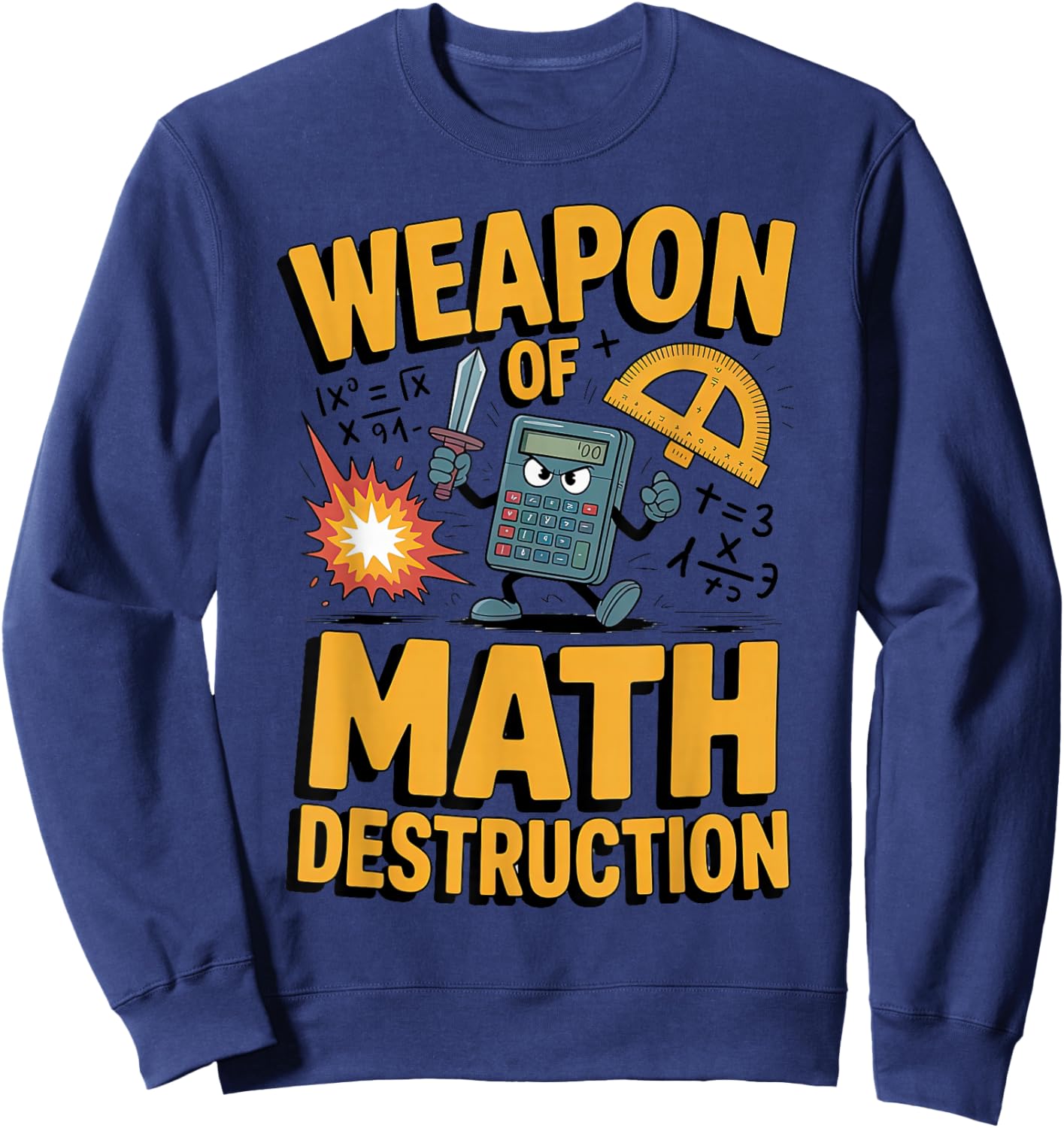 Weapon of Math Destruction Funny STEM Sweatshirt - Sweatshirt | Navy