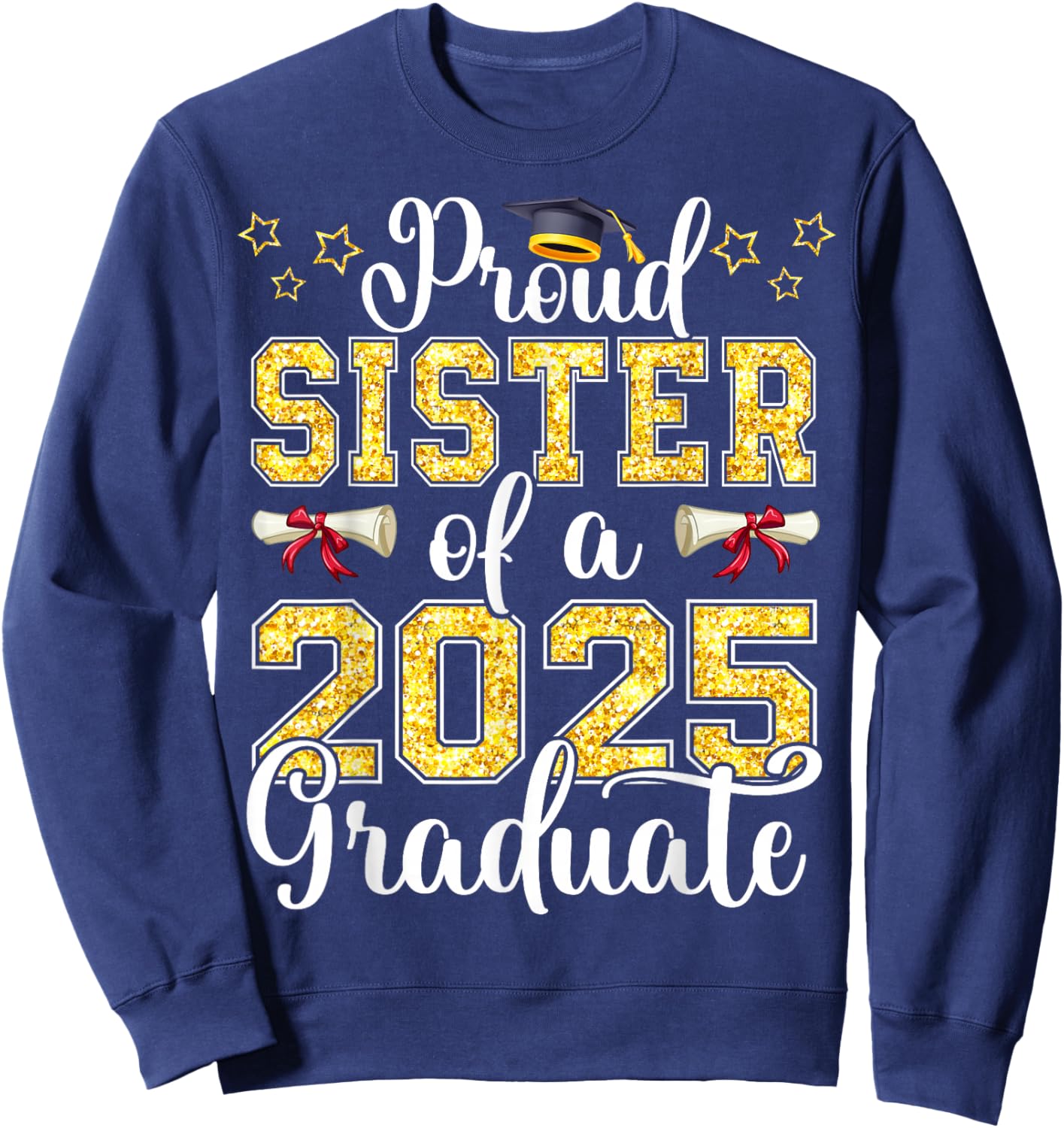 Proud Sister of A Class of 2025 Graduate Senior Graduation Sweatshirt - Sweatshirt | Navy