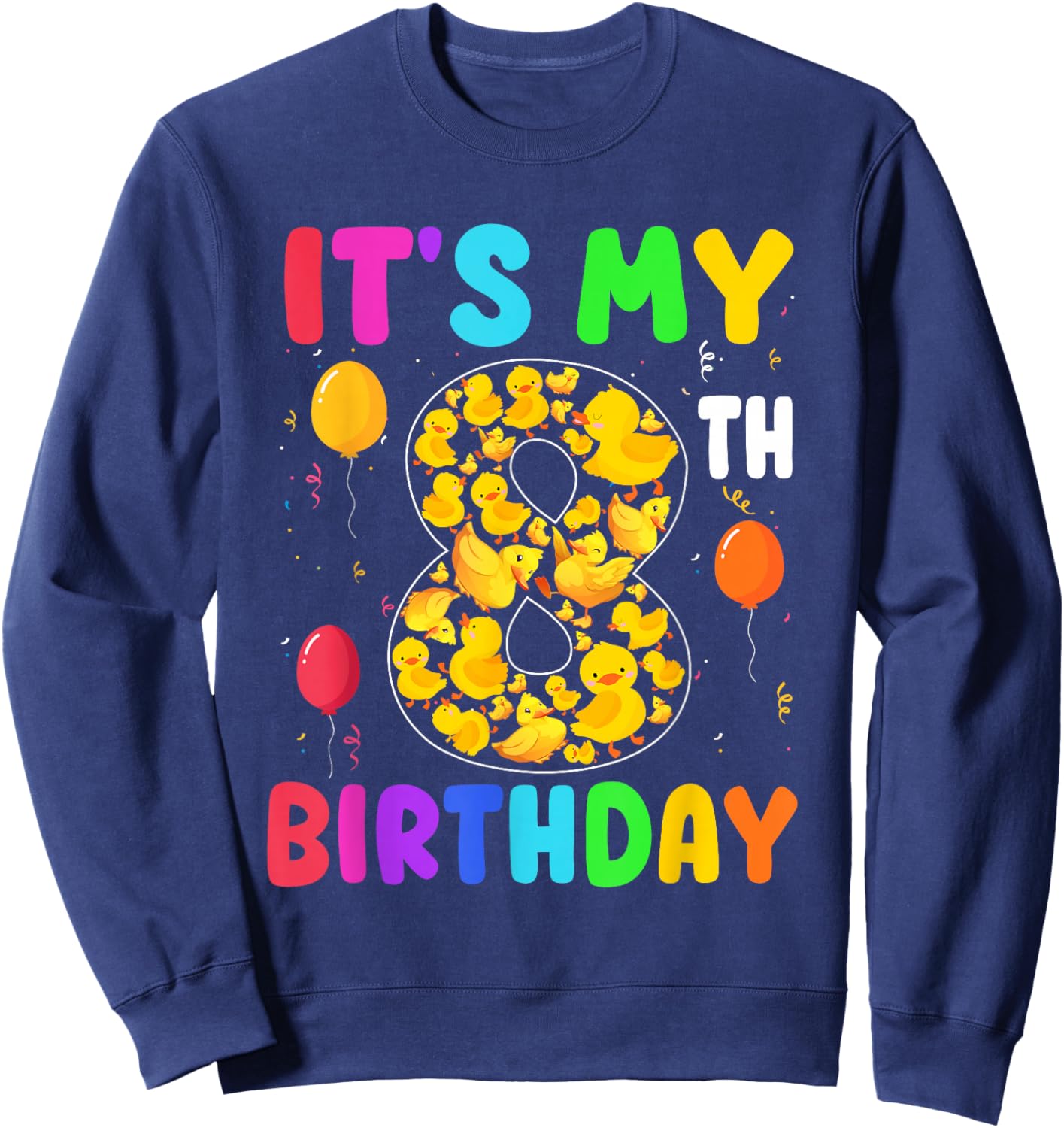 8 Year Old Birthday Duck Lover It's My 8th Birthday Sweatshirt - Sweatshirt | Navy