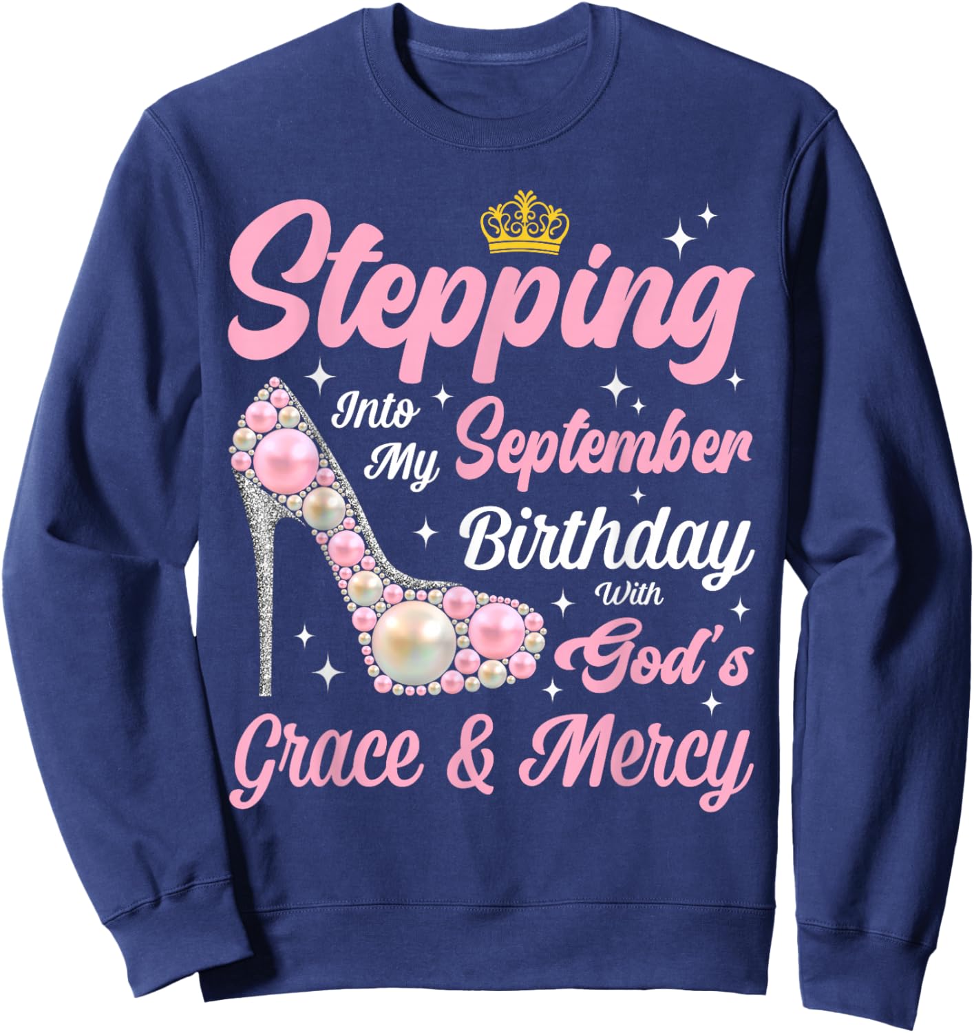 Stepping Into September Birthday Woman High Heels Christian Sweatshirt - Sweatshirt | Navy