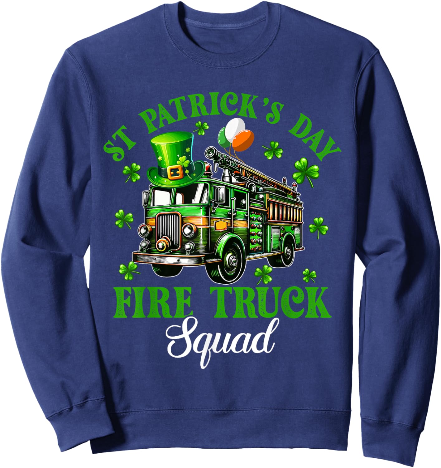 St Patrick's Day Fire Truck Squad Trèfles Chauffeur de camion de pompiers Sweatshirt - Sweatshirt | Navy