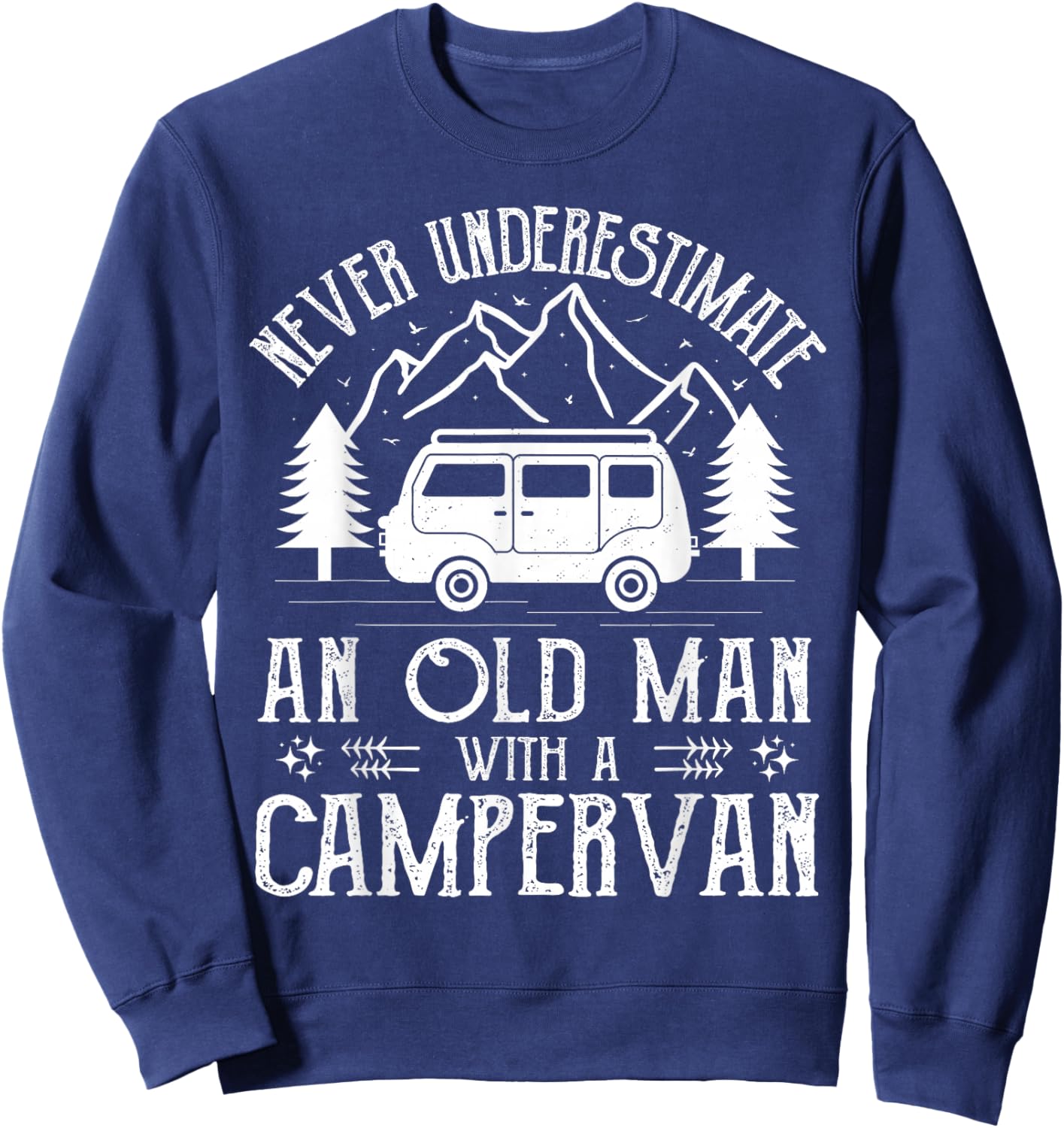 Never underestimate and old man with a campervan Gifts Sweatshirt - Sweatshirt | Navy