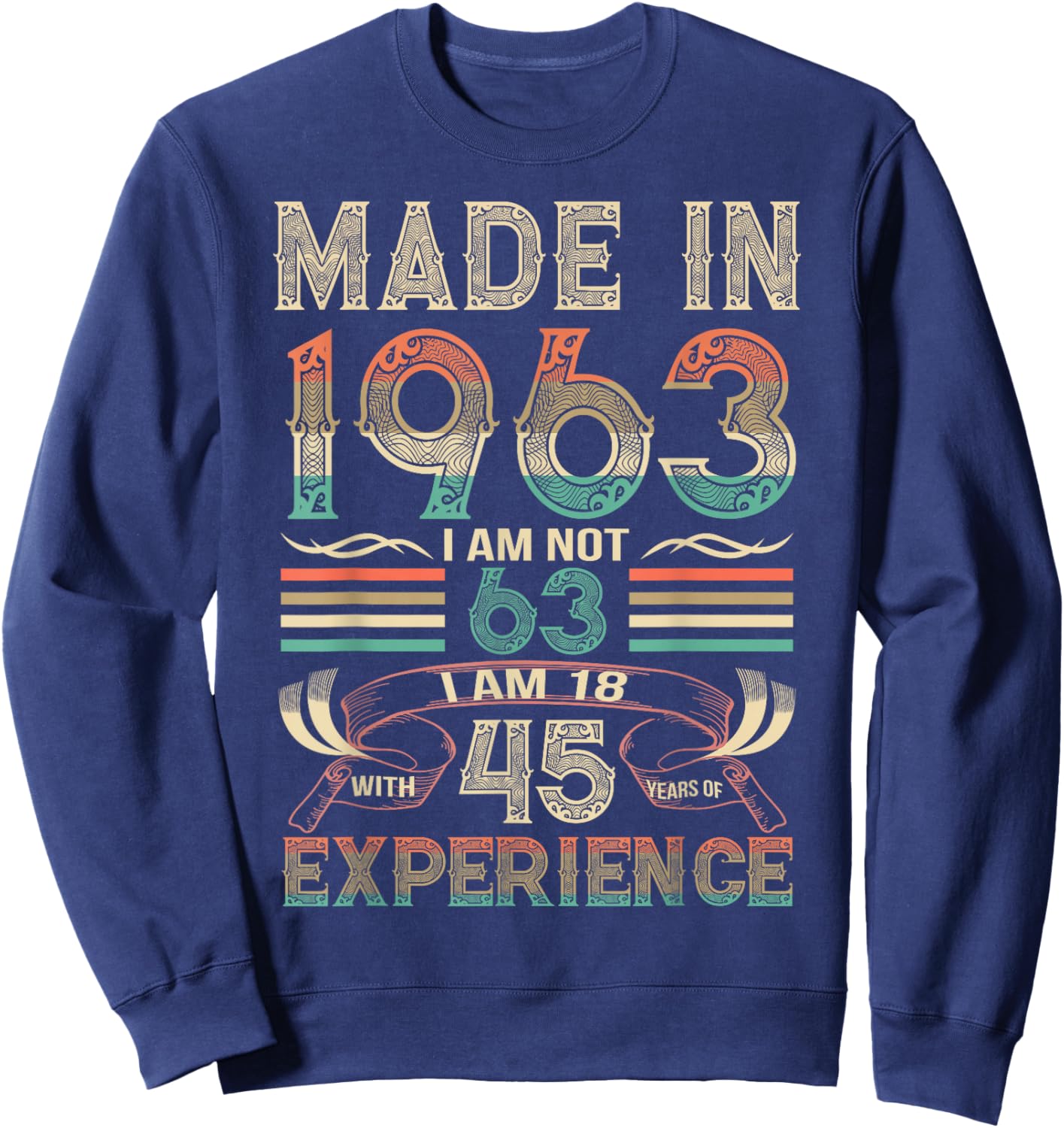 Made in 1963 I'm Not 63rd Birthday Experience Vintage Retro Sweatshirt - Sweatshirt | Navy