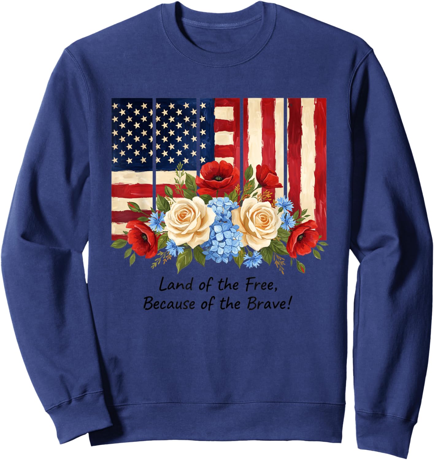 USA Floral Flag - Land of The Free, Because of The Brave Sweatshirt - Sweatshirt | Navy