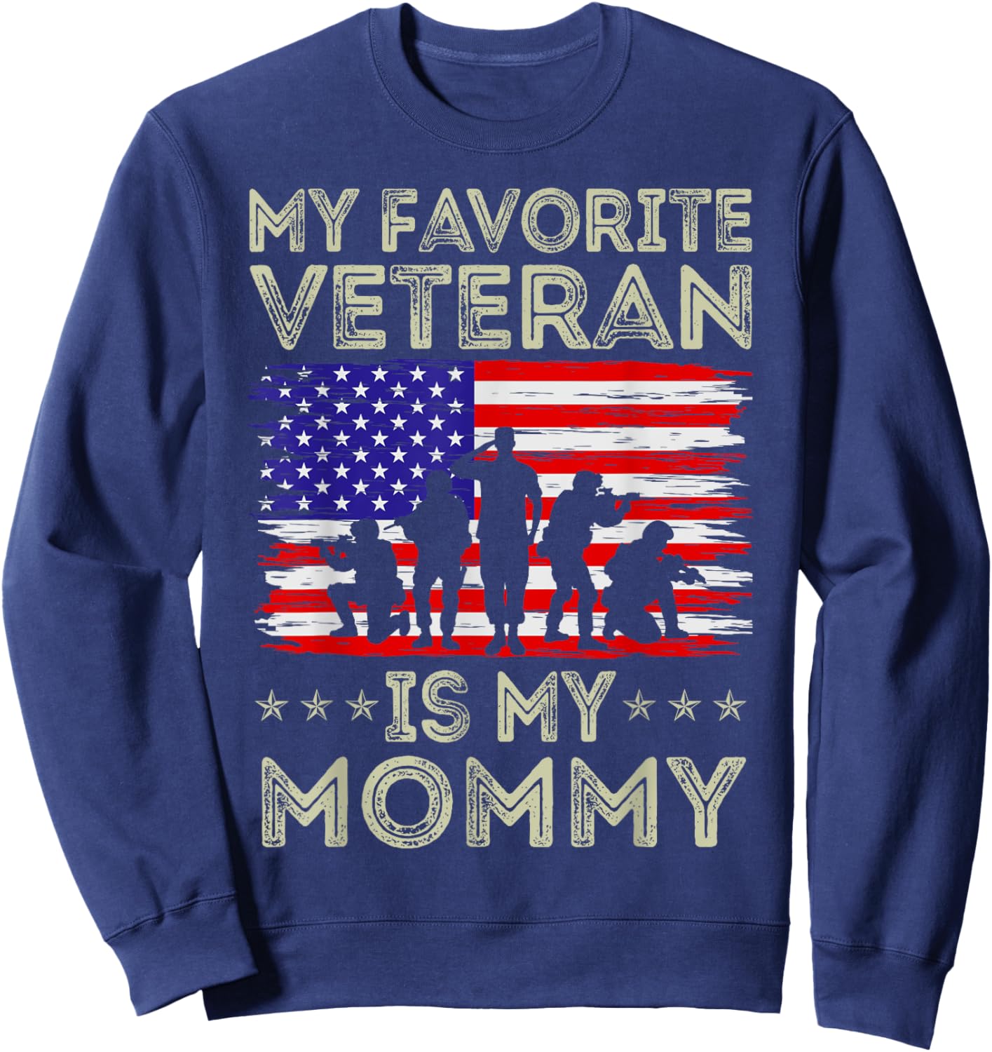 My Favorite Veteran Is My Mommy American Flag Veterans Day Sweatshirt - Sweatshirt | Navy