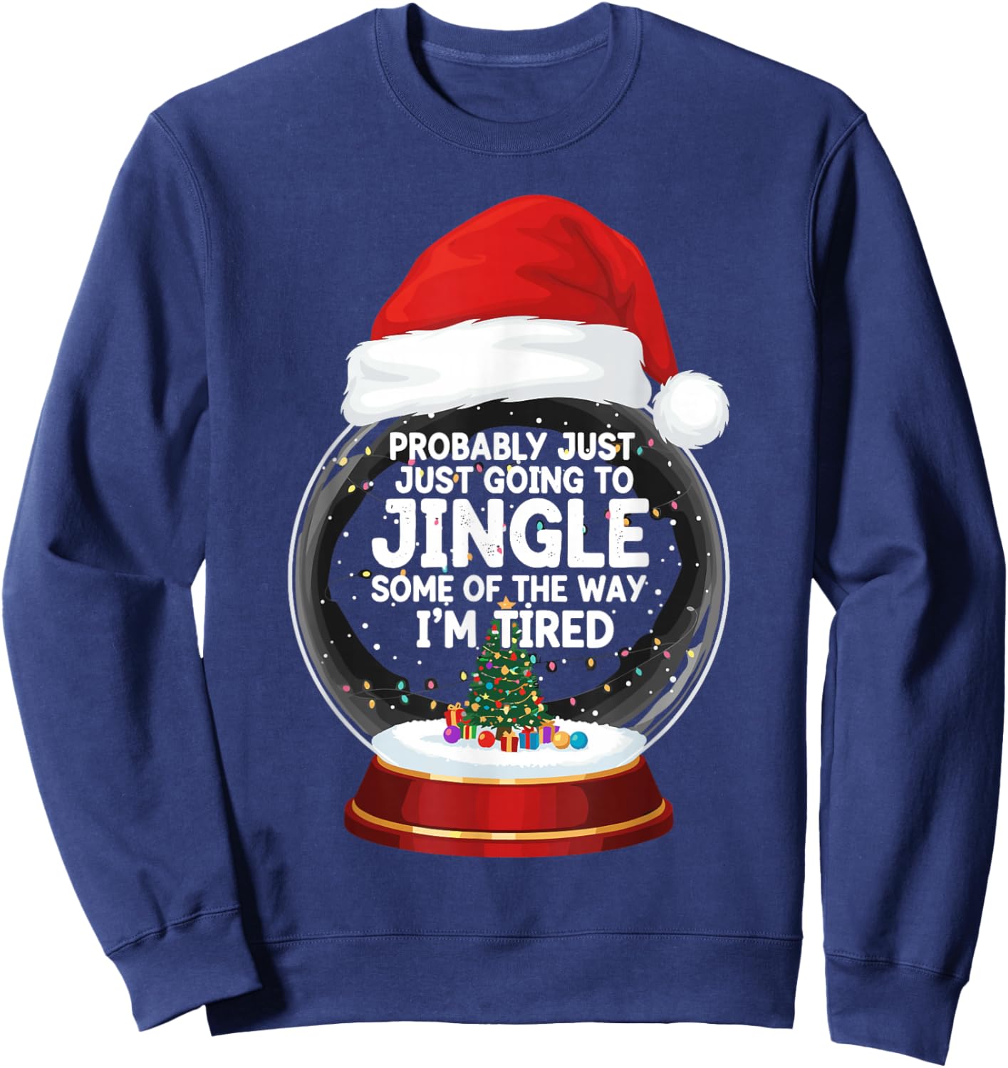 Probably Just Going to Jingle Some of The Way Kids Men Women Sweatshirt - Sweatshirt | Navy