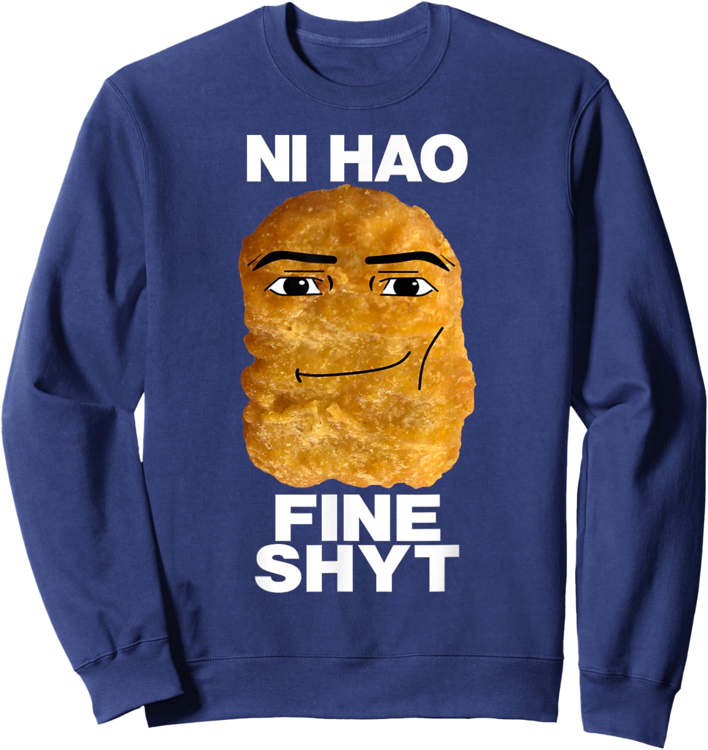 NI HAO FINE SHYT Viral Chicken Nugget Meme Sweatshirt - Sweatshirt | Navy