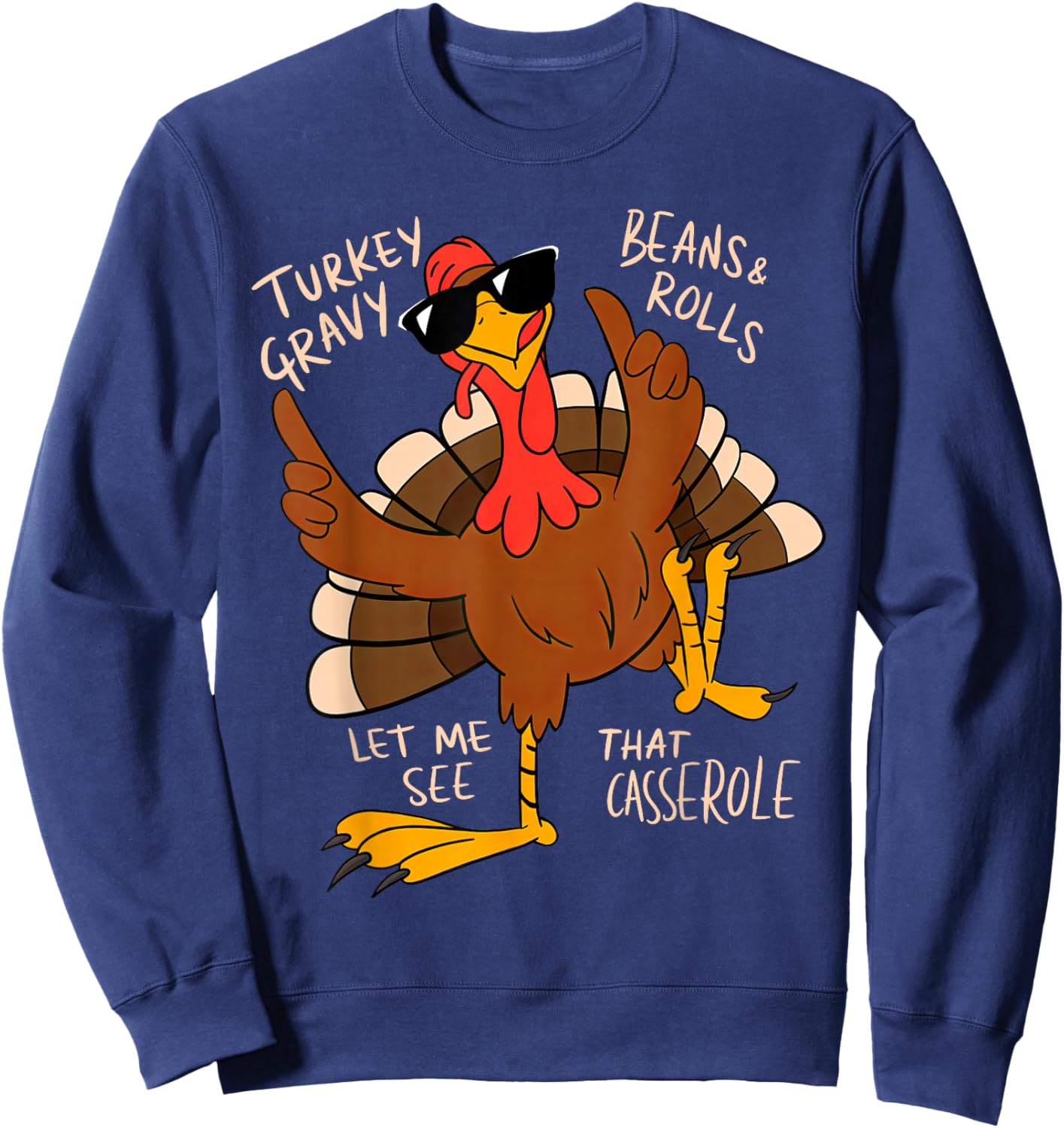 Turkey Gravy Beans and Rolls Casserole Funny Thanksgiving Sweatshirt - Sweatshirt | Navy