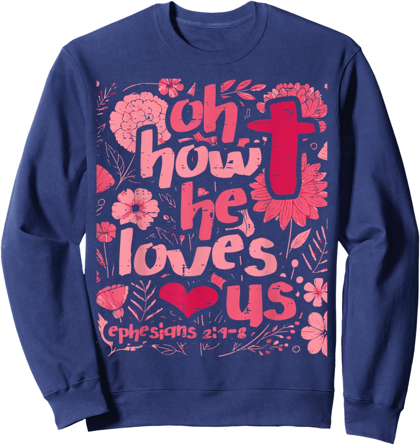 Oh How He Loves Us Ephesians 2 4 Christian Women Girls Kids Sweatshirt - Sweatshirt | Navy