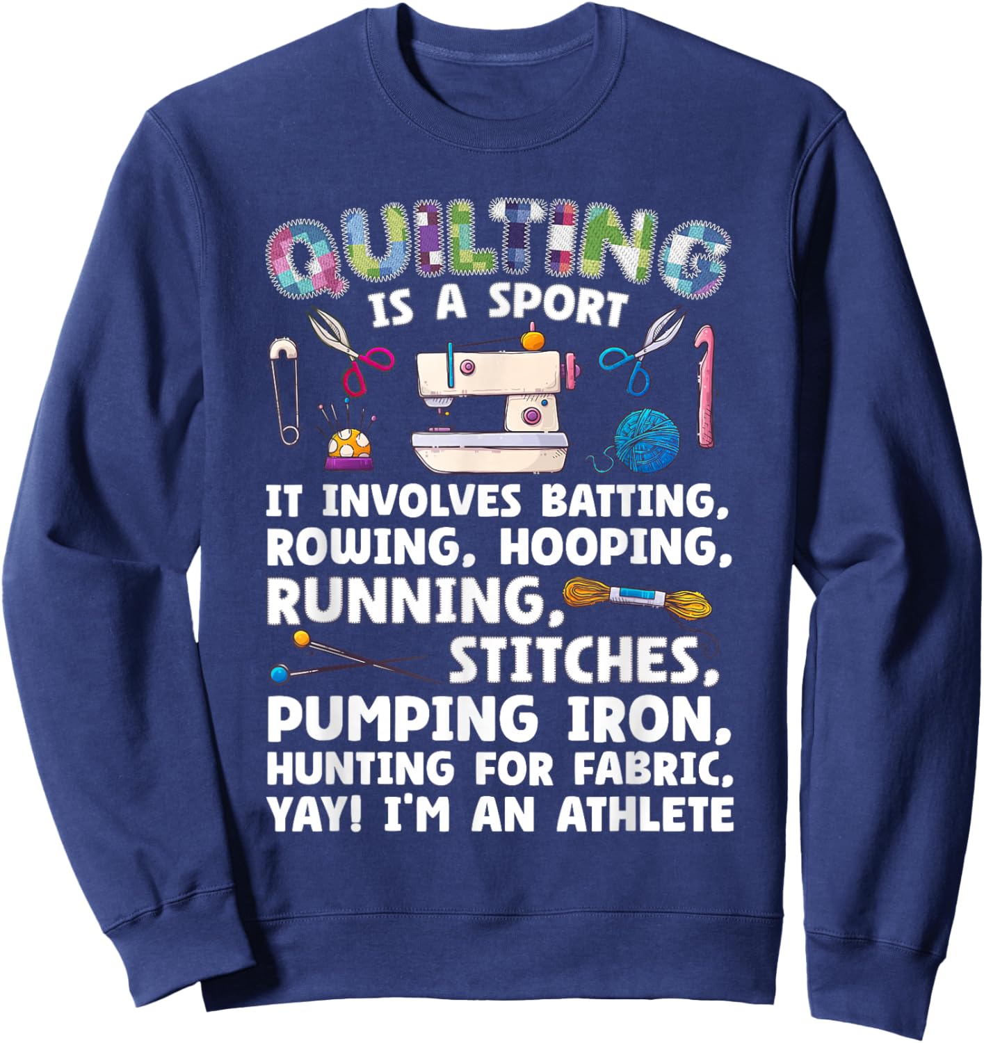 Funny Quilting Art Women Fabric Sewing Lover Quilter Sweatshirt - Sweatshirt | Navy