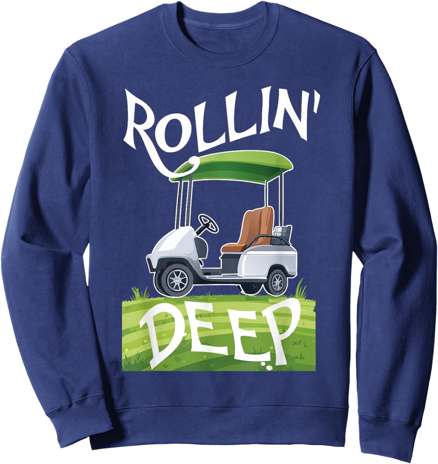 Rollin Deep Golf Cart Life Golfer Retired Retirement Sweatshirt - Sweatshirt | Navy