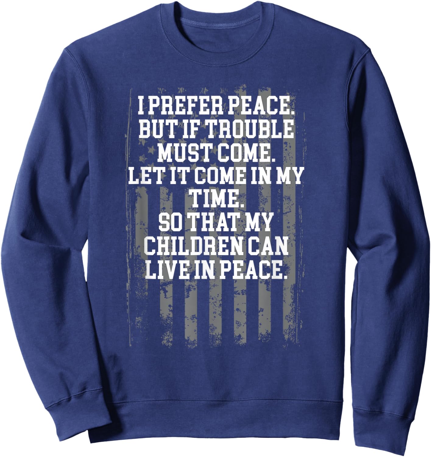 I Prefer Peace But If Trouble Must Come Let It Come Sweatshirt - Sweatshirt | Navy