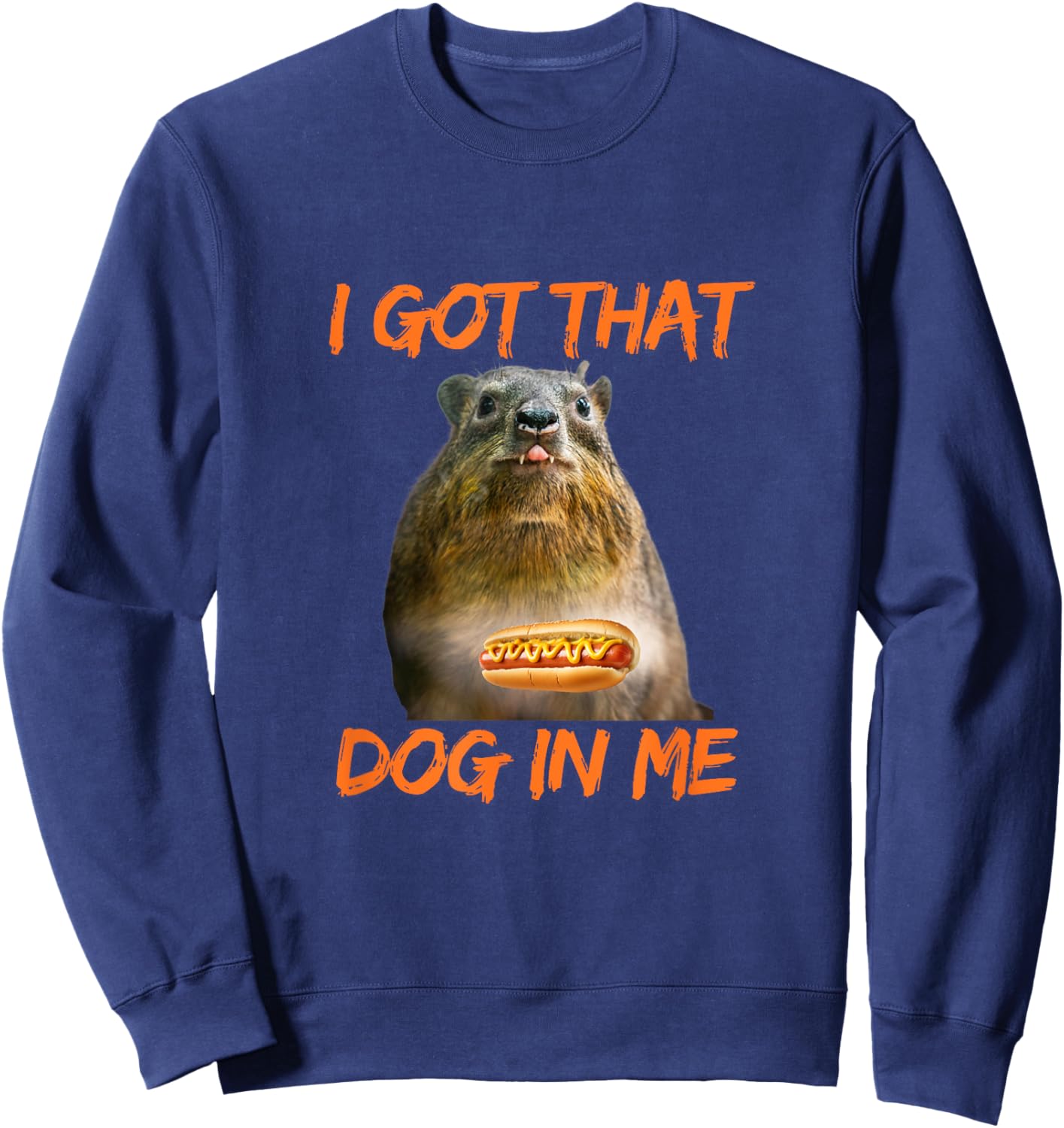 I Got That Dog In Me Hyrax Animal Funny meme Women Sweatshirt - Sweatshirt | Navy