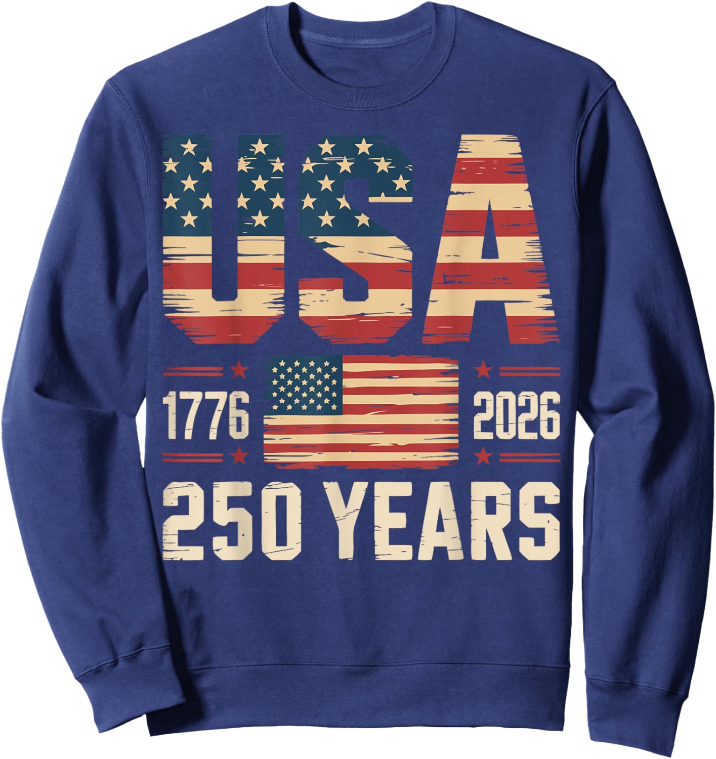 250 Years USA Flag American 250th Anniversary 4th of July Sweatshirt - Sweatshirt | Navy
