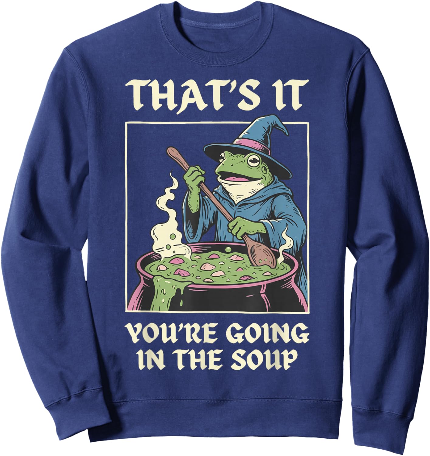 That's It You're Going In The Soup Frog Sweatshirt - Sweatshirt | Navy