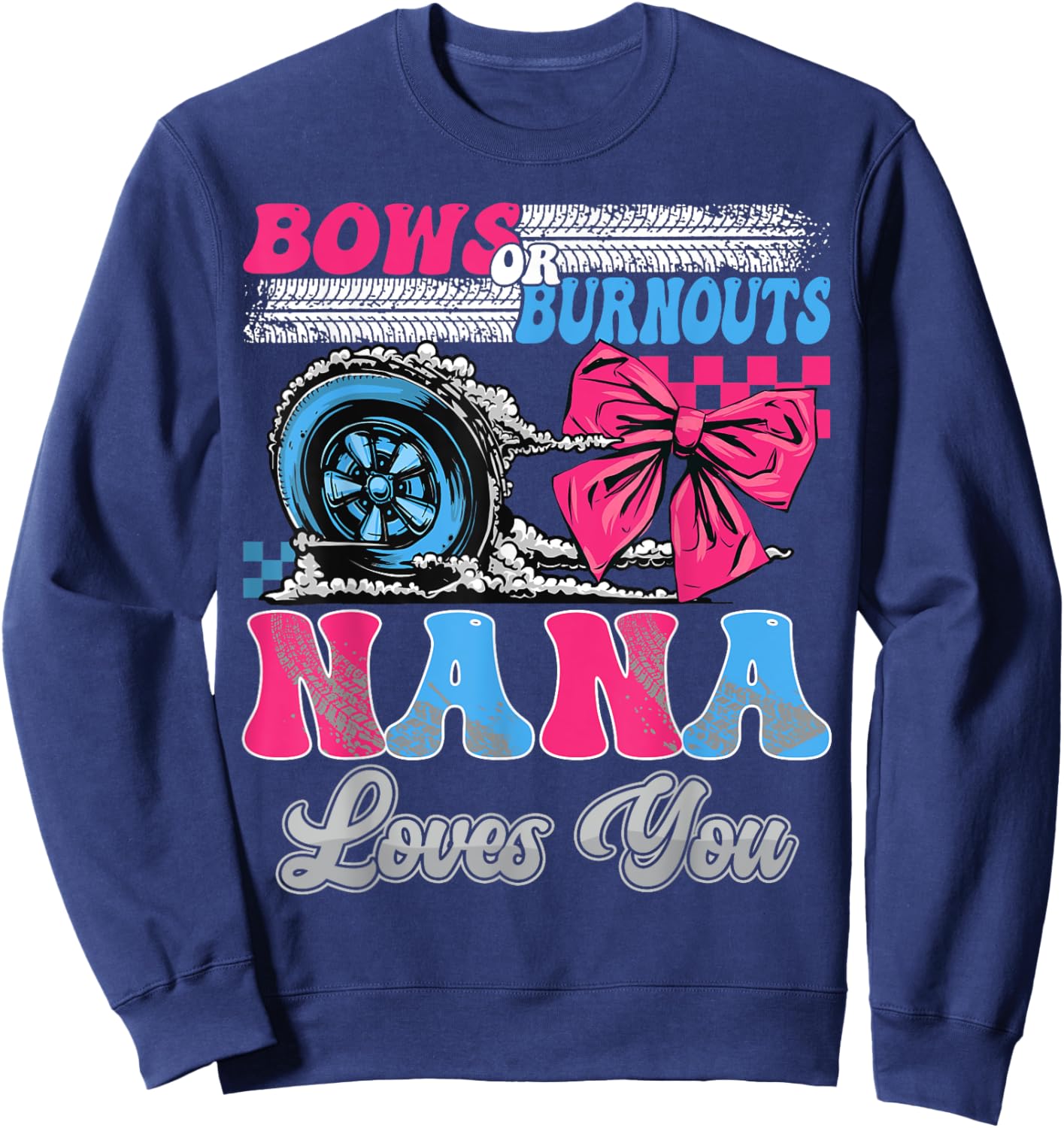 Burnouts or Bows Nana Loves You Gender Reveal Party Sweatshirt - Sweatshirt | Navy