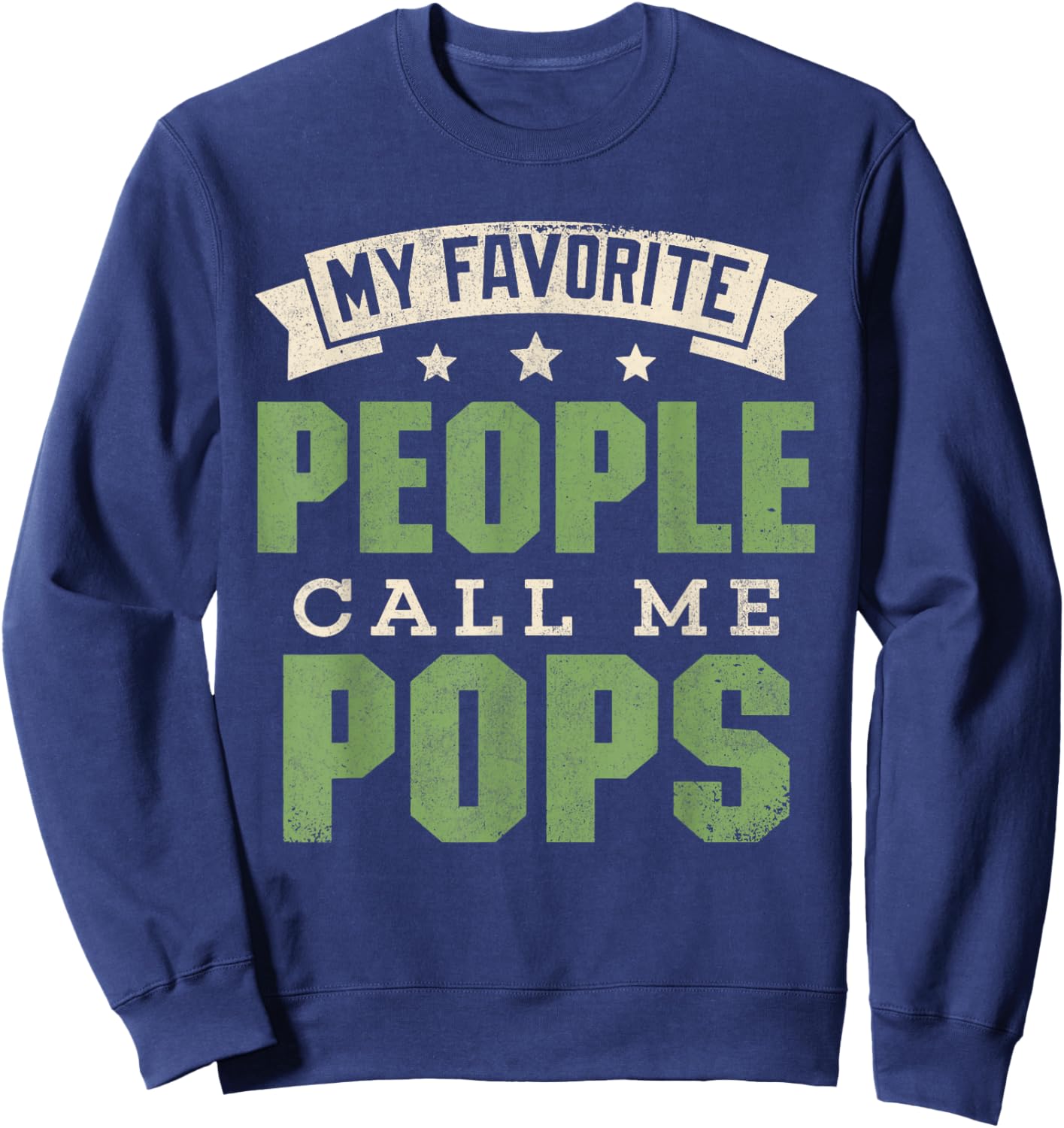 My Favorite People Call Me Pops Shirt Funny Dad Fathers Day Sweatshirt - Sweatshirt | Navy