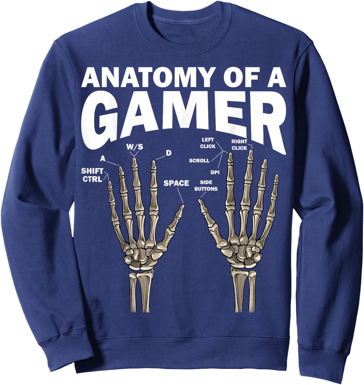 Anatomy of A Gamer Skeleton Hands PC Gaming Video Games WASD Sweatshirt - Sweatshirt | Navy
