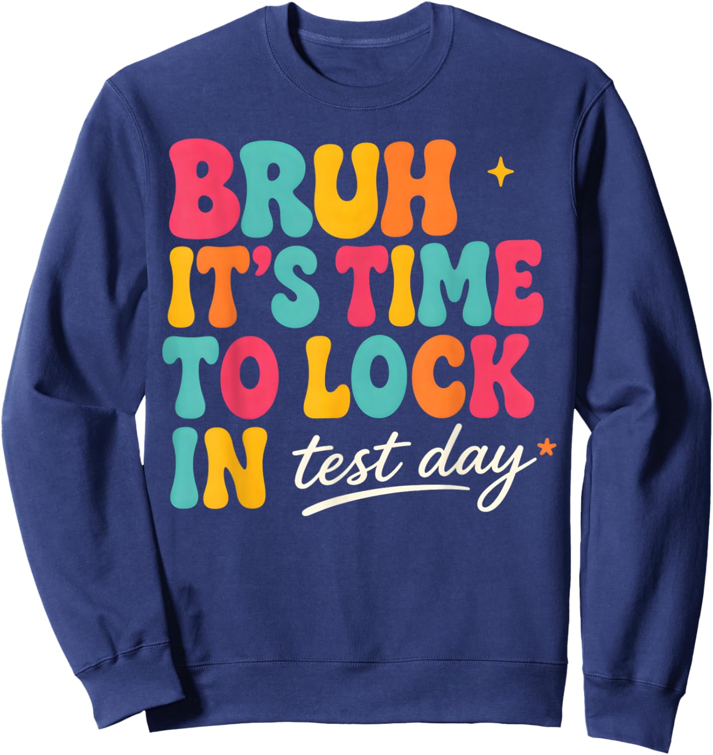 Bruh It's time to Lock in Test Day Motivational Testing Day Sweatshirt - Sweatshirt | Navy
