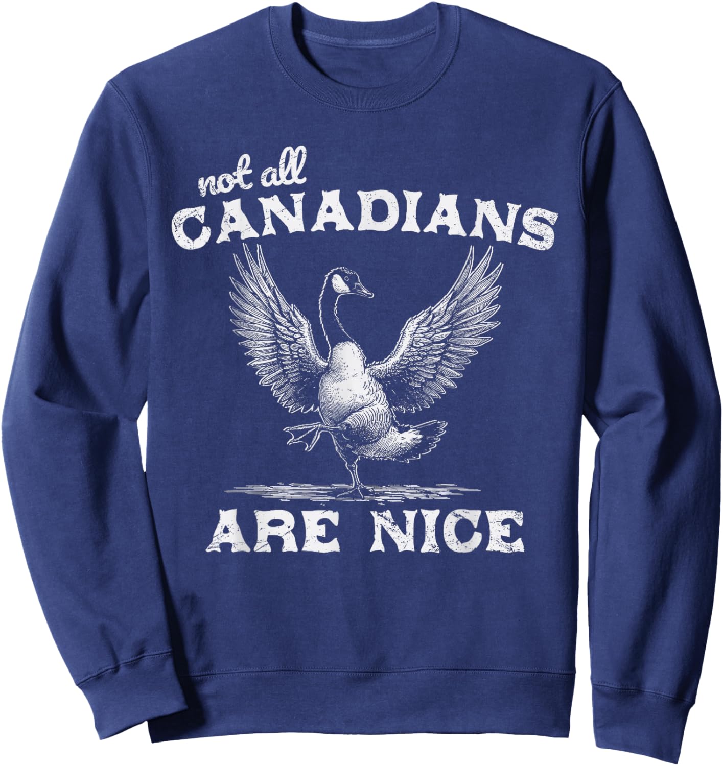 Not All Canadians Are Nice Funny Canadian Goose Humor Sweatshirt - Sweatshirt | Navy