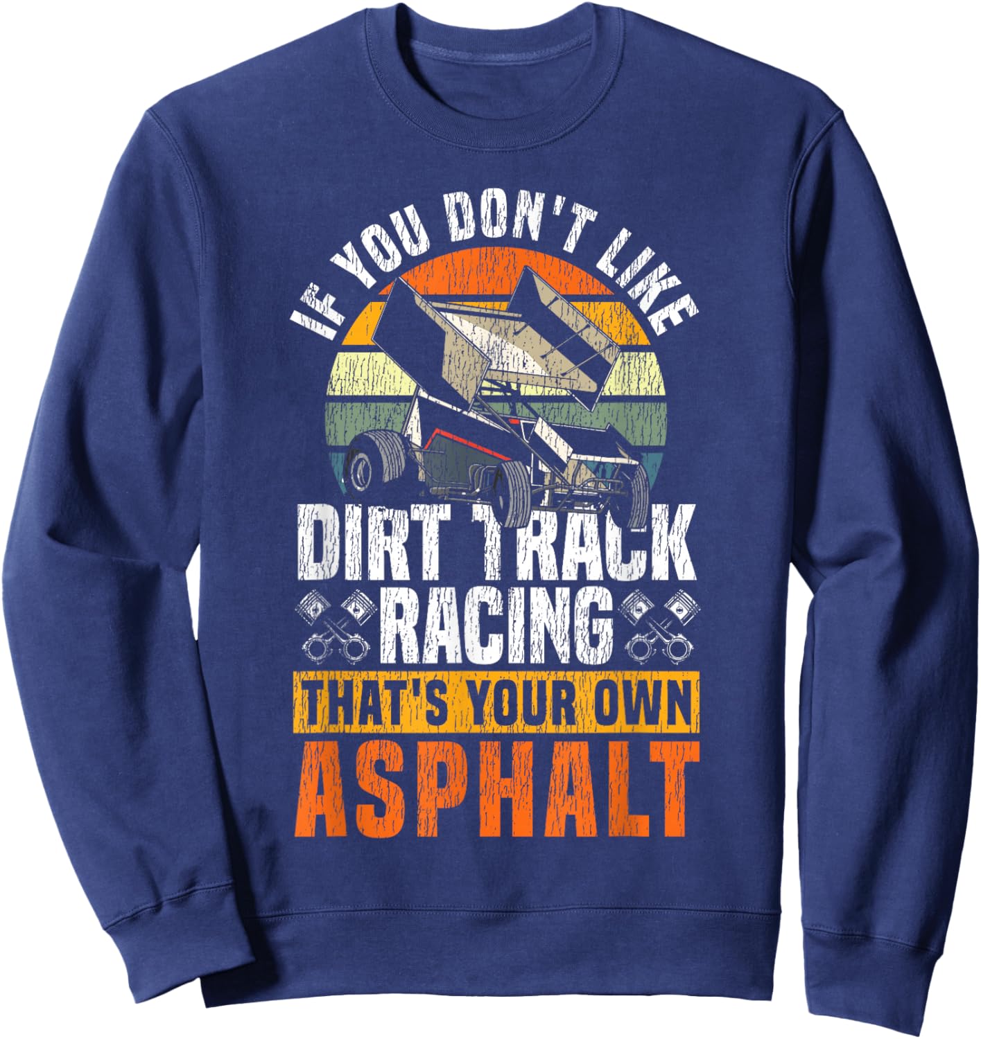 Dirt Track Racing Race Vintage Retro Sprint Car If You Don't Sweatshirt - Sweatshirt | Navy