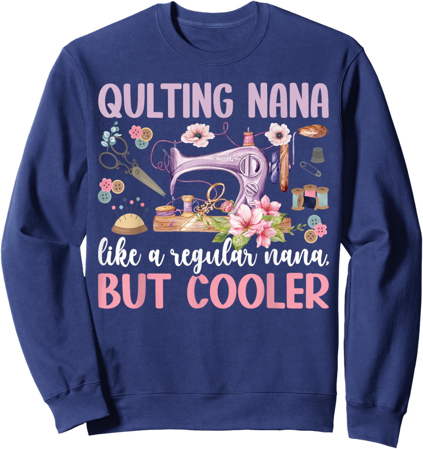 Quilting Nana Definition Quilt Nana Grandma Quilter Nana Sweatshirt - Sweatshirt | Navy
