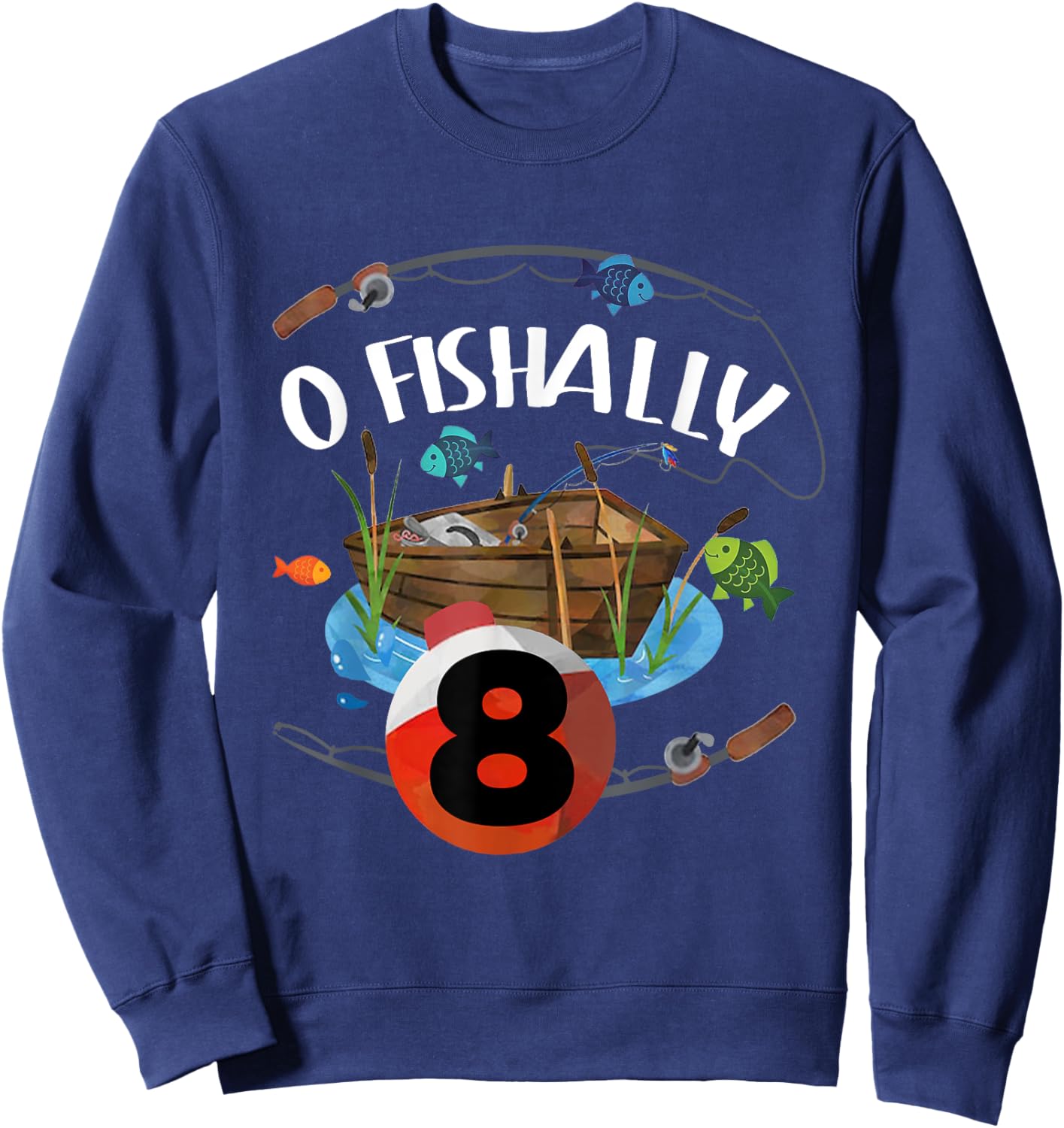 O Fishally 8 Years Old Fisherman 8th Birthday Fishing Kids Sweatshirt - Sweatshirt | Navy