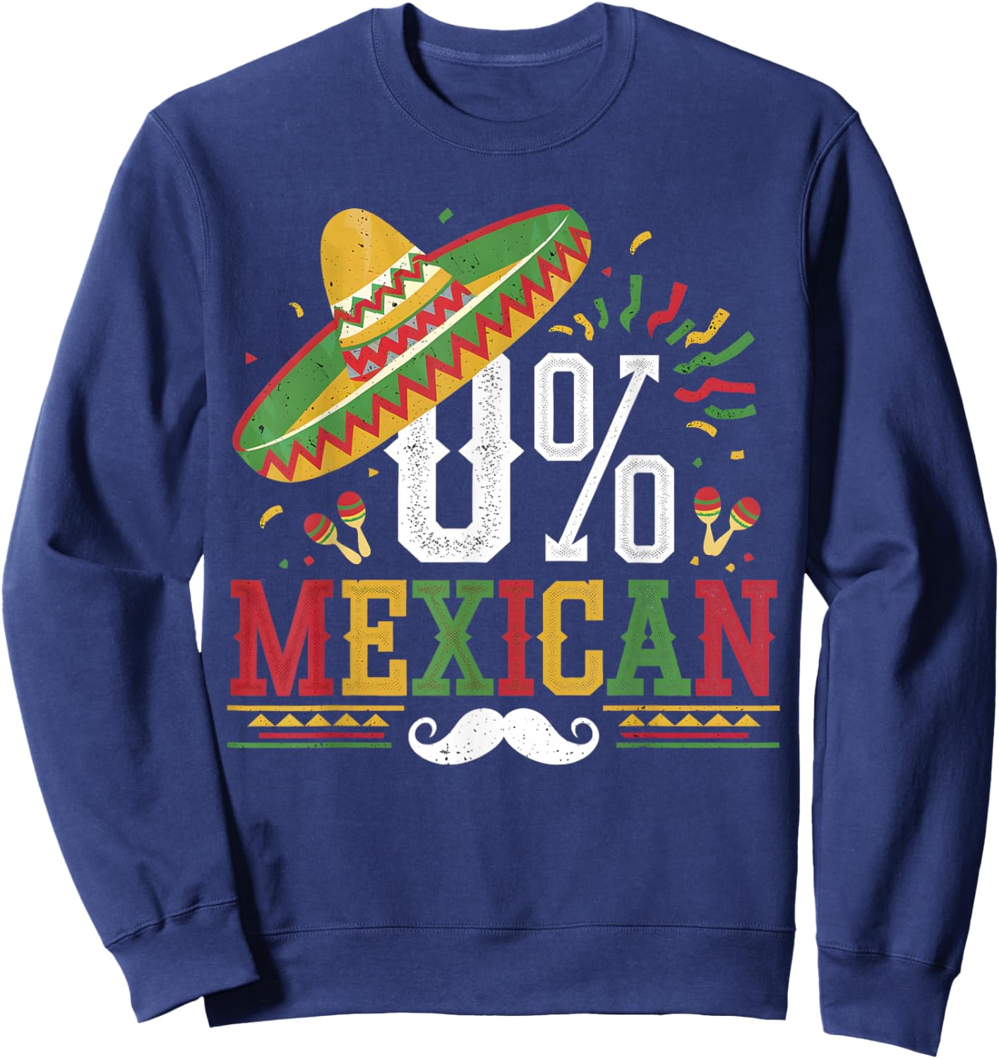 0% Mexican Cinco De Mayo Fiesta Sombrero Funny Mexican Sweatshirt - Sweatshirt | Navy