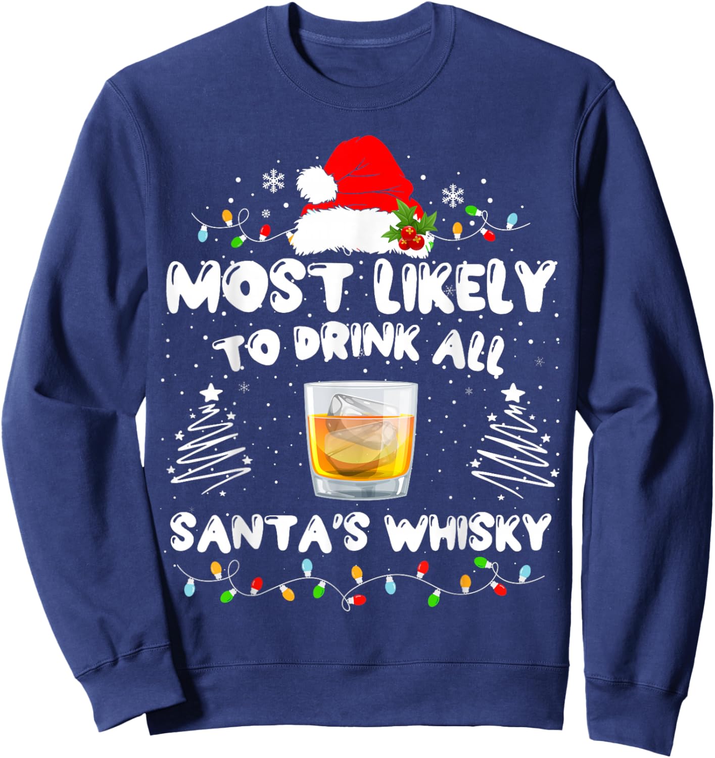 Most Likely To Drink All Santa's Whisky Matching Christmas Sweatshirt - Sweatshirt | Navy